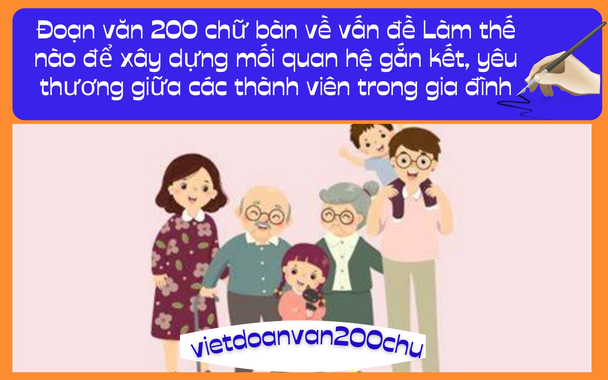 Đoạn văn 200 chữ bàn về vấn đề Làm thế nào để xây dựng mối quan hệ gắn kết, yêu thương giữa các thành viên trong gia đình