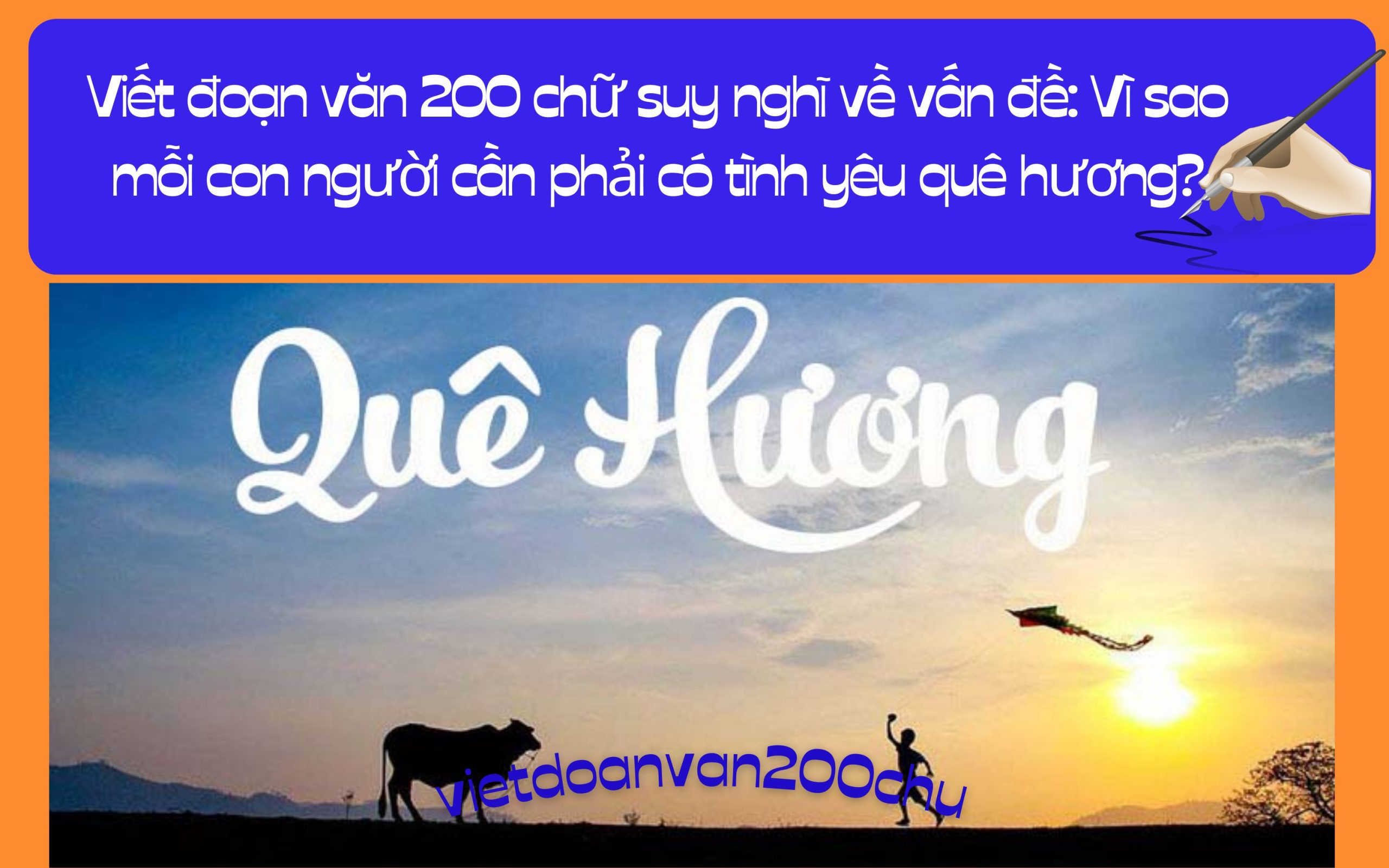 Đoạn văn 200 chữ suy nghĩ về vấn đề: Vì sao mỗi con người cần phải có tình yêu quê hương?