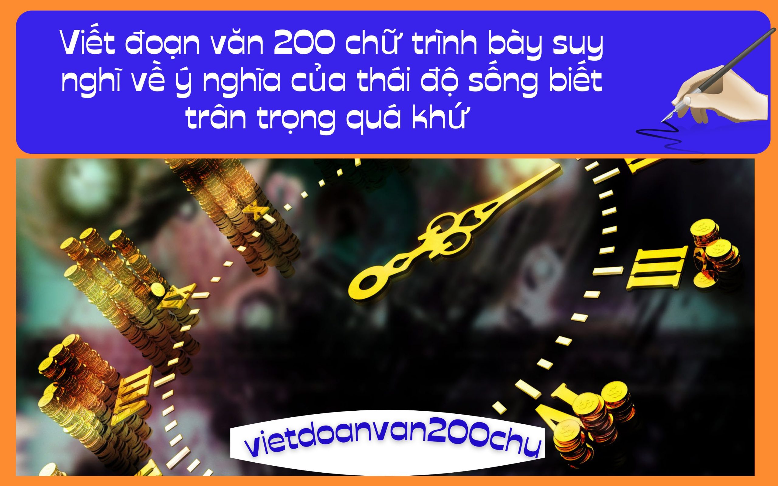 Đoạn văn 200 chữ trình bày suy nghĩ về ý nghĩa của thái độ sống biết trân trọng quá khứ 