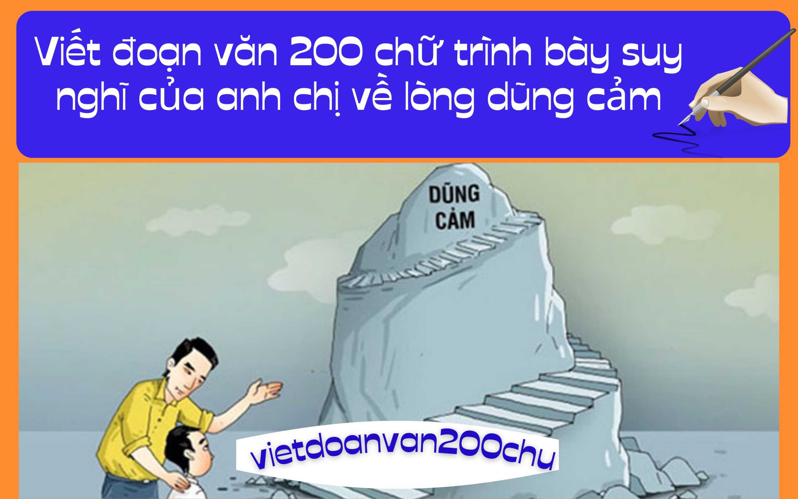 Đoạn văn 200 chữ trình bày suy nghĩ của anh chị về lòng dũng cảm