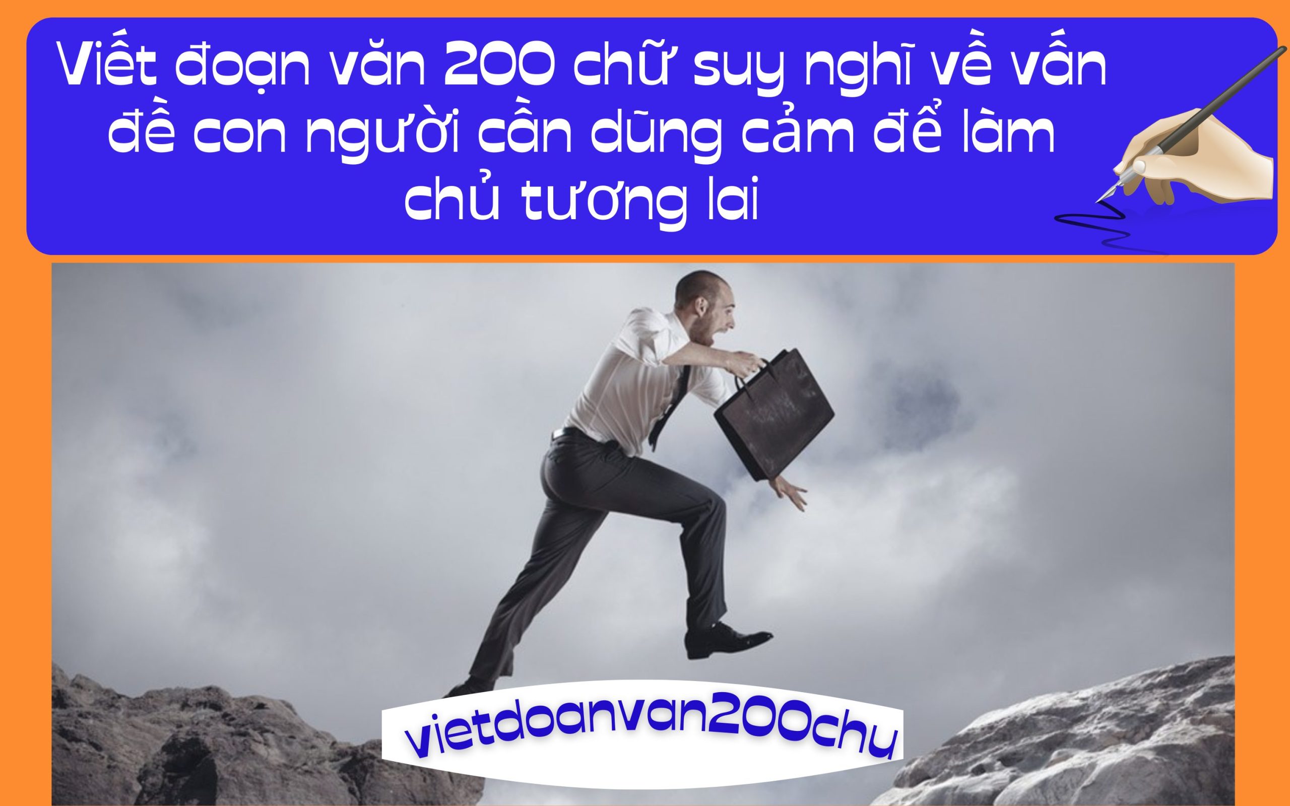Đoạn văn 200 chữ suy nghĩ về vấn đề con người cần dũng cảm để làm chủ tương lai