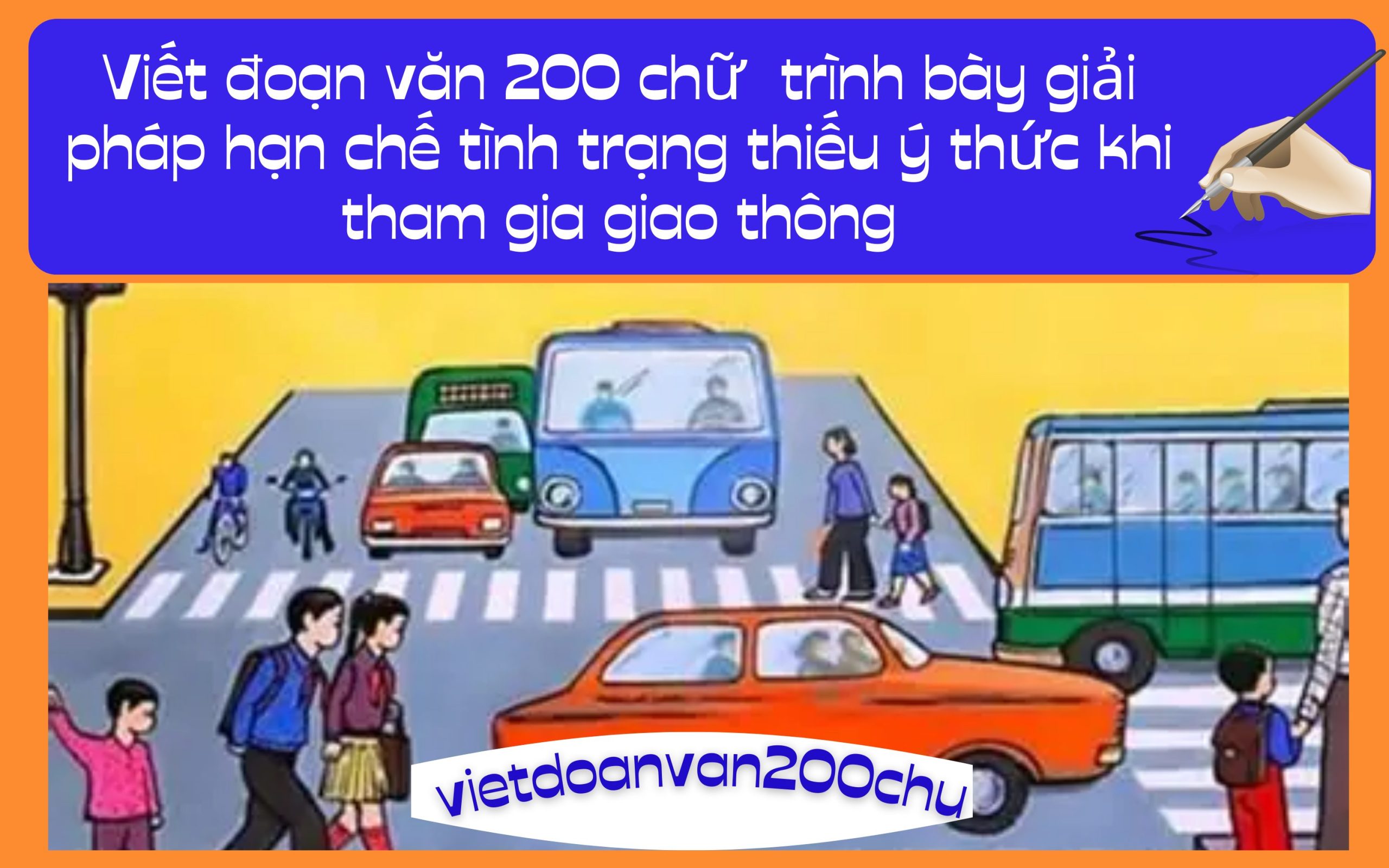 Viết đoạn văn 200 chữ trình bày giải pháp hạn chế tình trạng thiếu ý thức khi tham gia giao thông