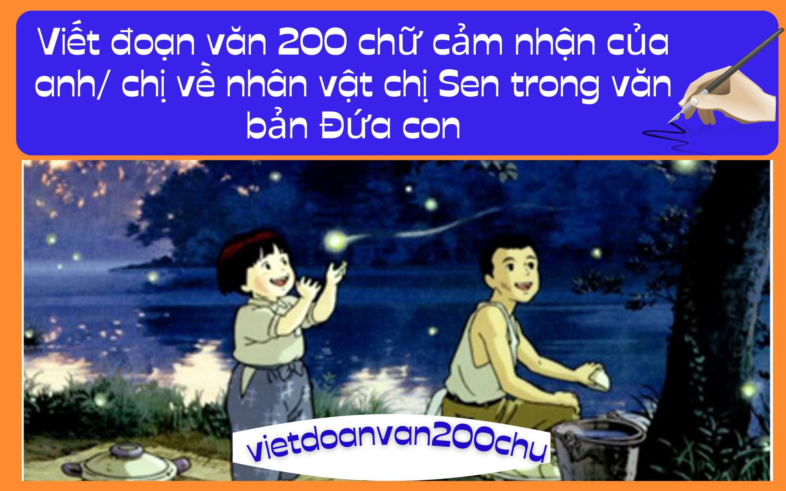 Đoạn văn 200 chữ cảm nhận của anh/ chị về nhân vật chị Sen trong văn bản Đứa con