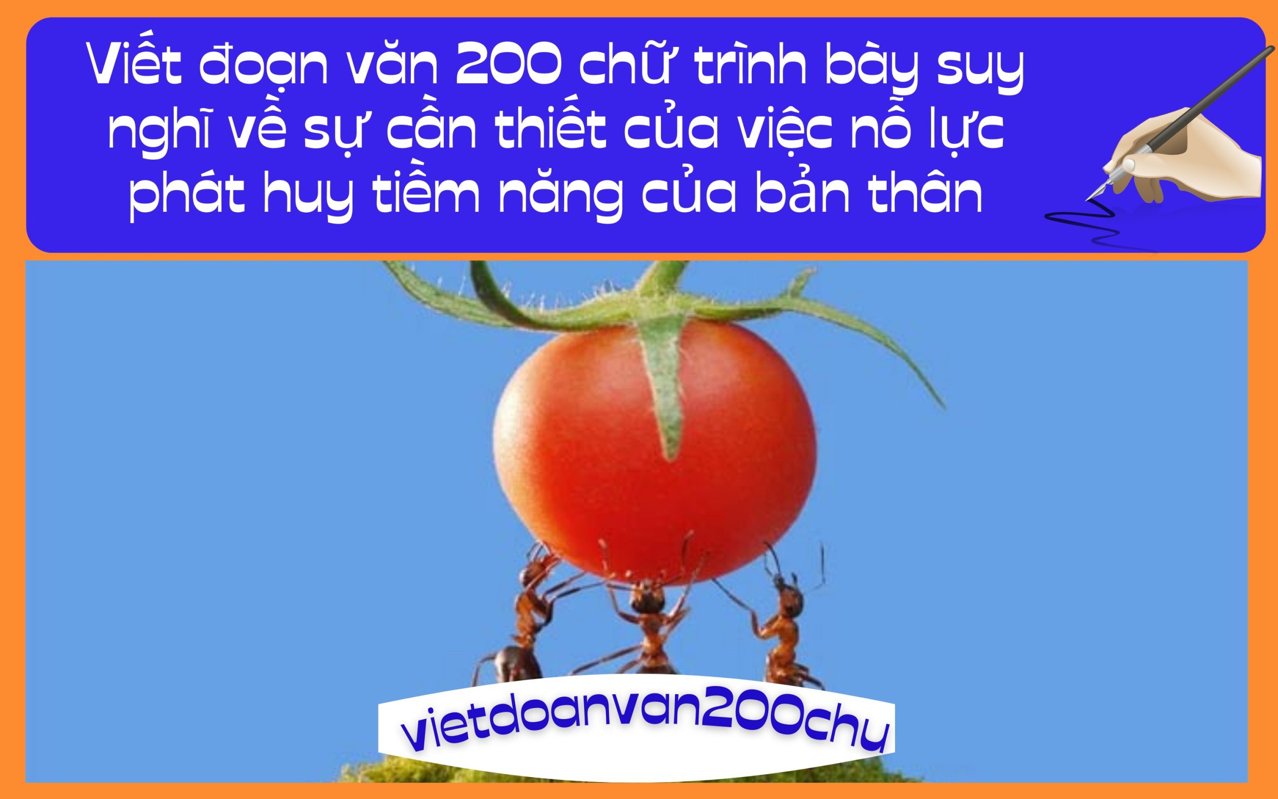 Viết đoạn văn 200 chữ trình bày suy nghĩ về sự cần thiết của việc nỗ lực phát huy tiềm năng của bản thân