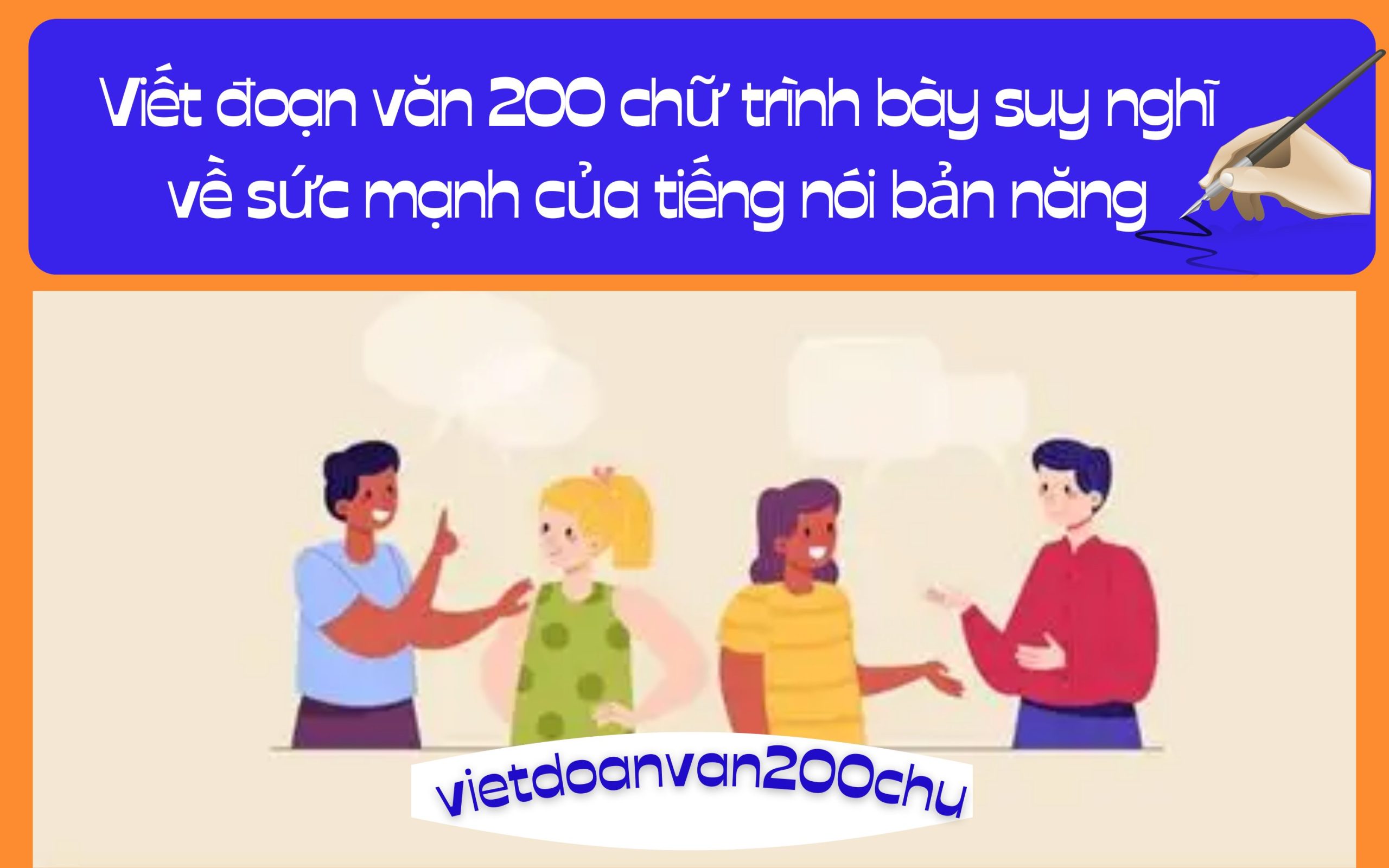 Viết đoạn văn 200 chữ trình bày suy nghĩ về sức mạnh của tiếng nói bản năng