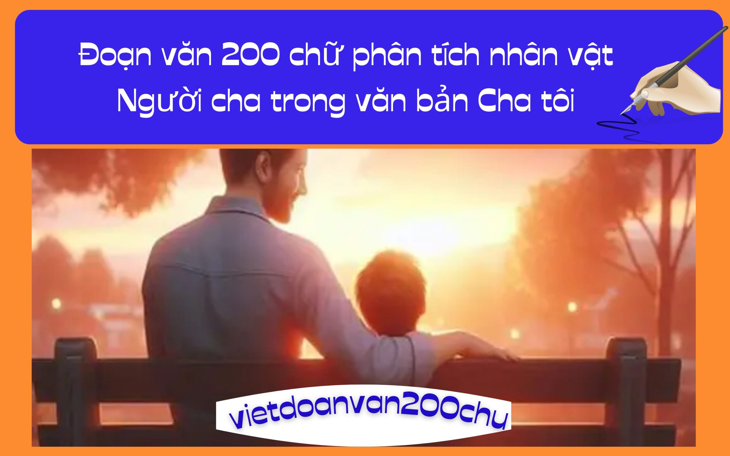 Đoạn văn 200 chữ phân tích nhân vật Người cha trong văn bản Cha tôi