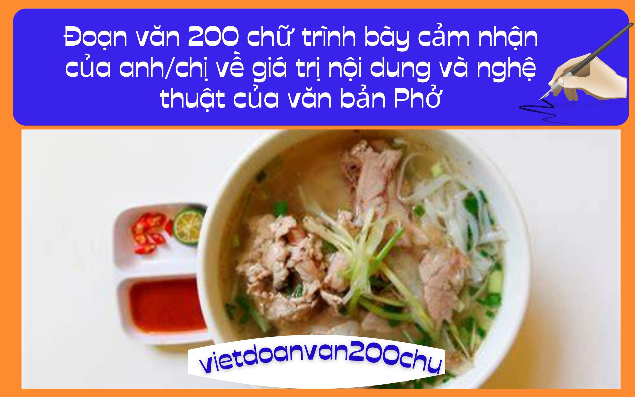 Đoạn văn 200 chữ trình bày cảm nhận của anh/chị về giá trị nội dung và nghệ thuật của văn bản Phở