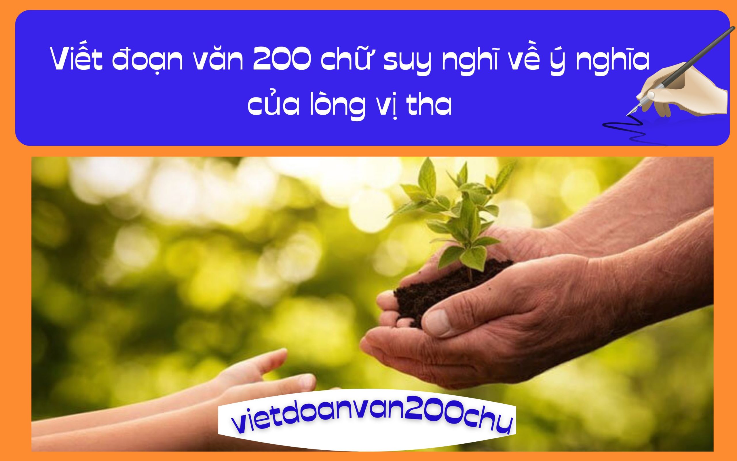 Đoạn văn 200 chữ suy nghĩ về ý nghĩa của lòng vị tha