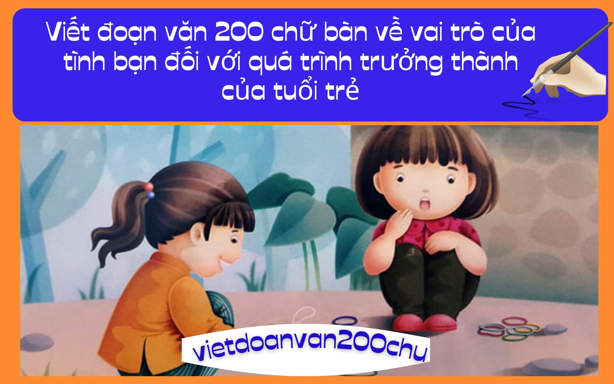 Đoạn văn 200 chữ bàn về vai trò của tình bạn đối với quá trình trưởng thành của tuổi trẻ