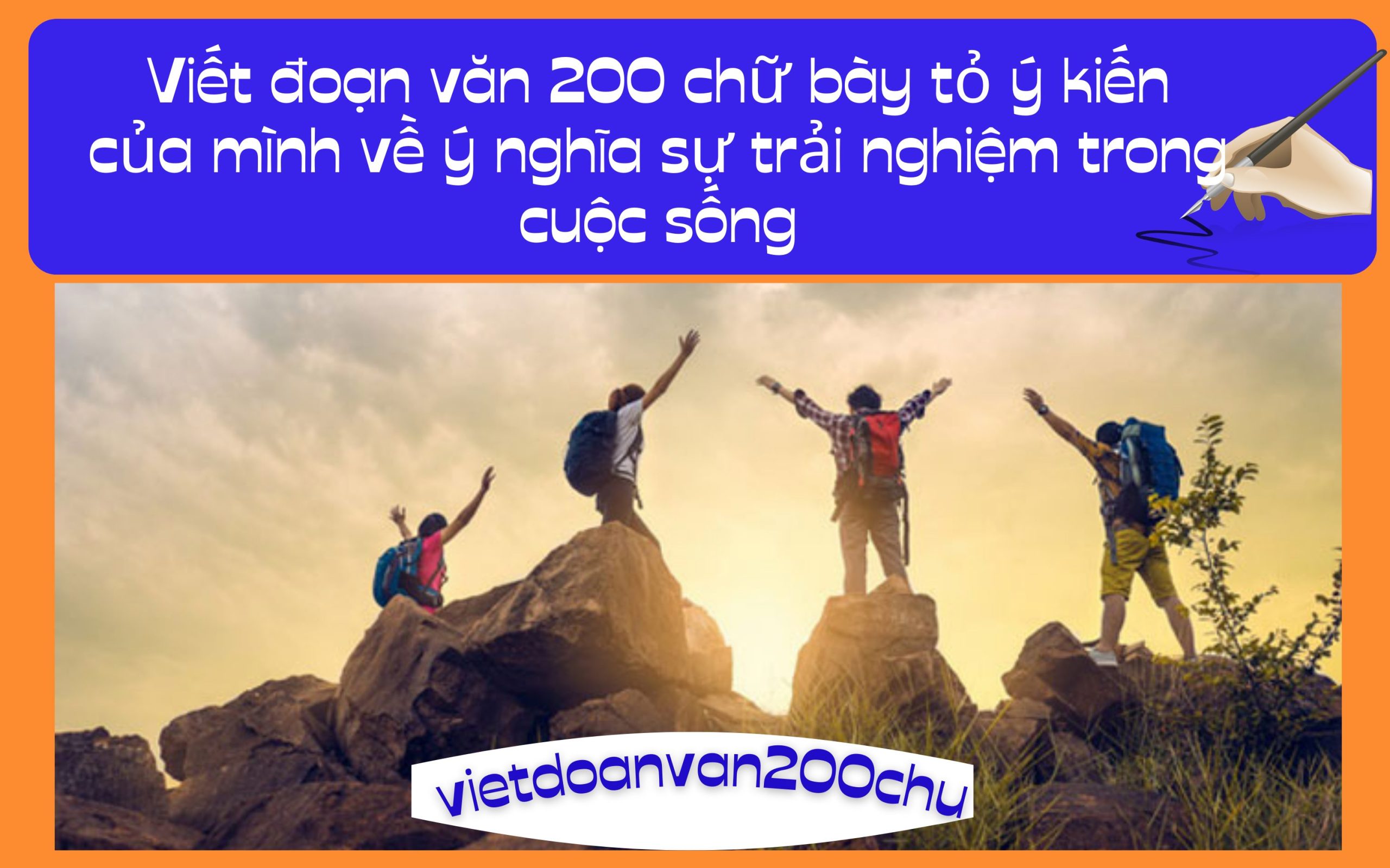 Đoạn văn 200 chữ bày tỏ ý kiến của mình về ý nghĩa sự trải nghiệm trong cuộc sống