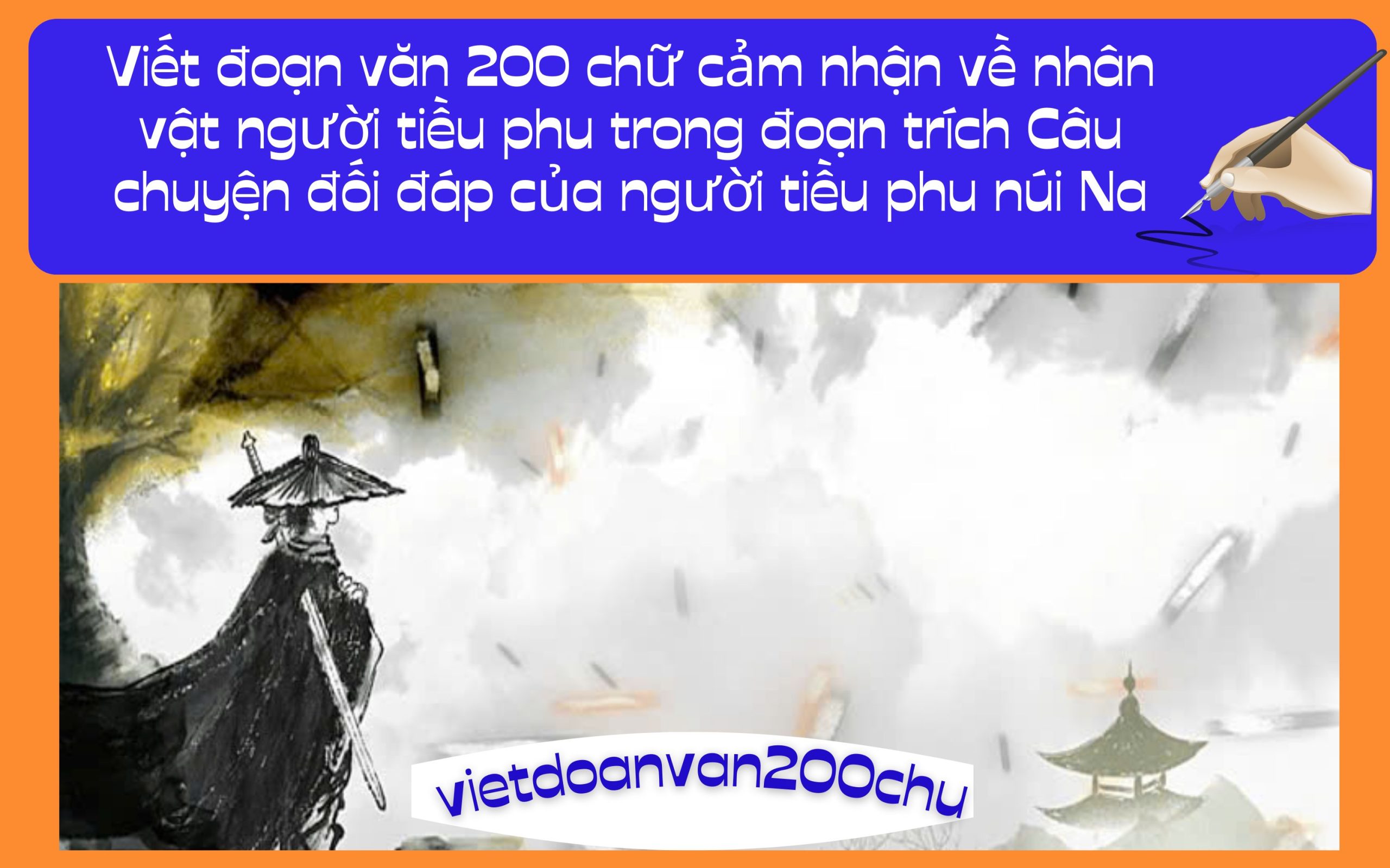 Đoạn văn 200 chữ cảm nhận về nhân vật người tiều phu trong đoạn trích Câu chuyện đối đáp của người tiều phu núi Na