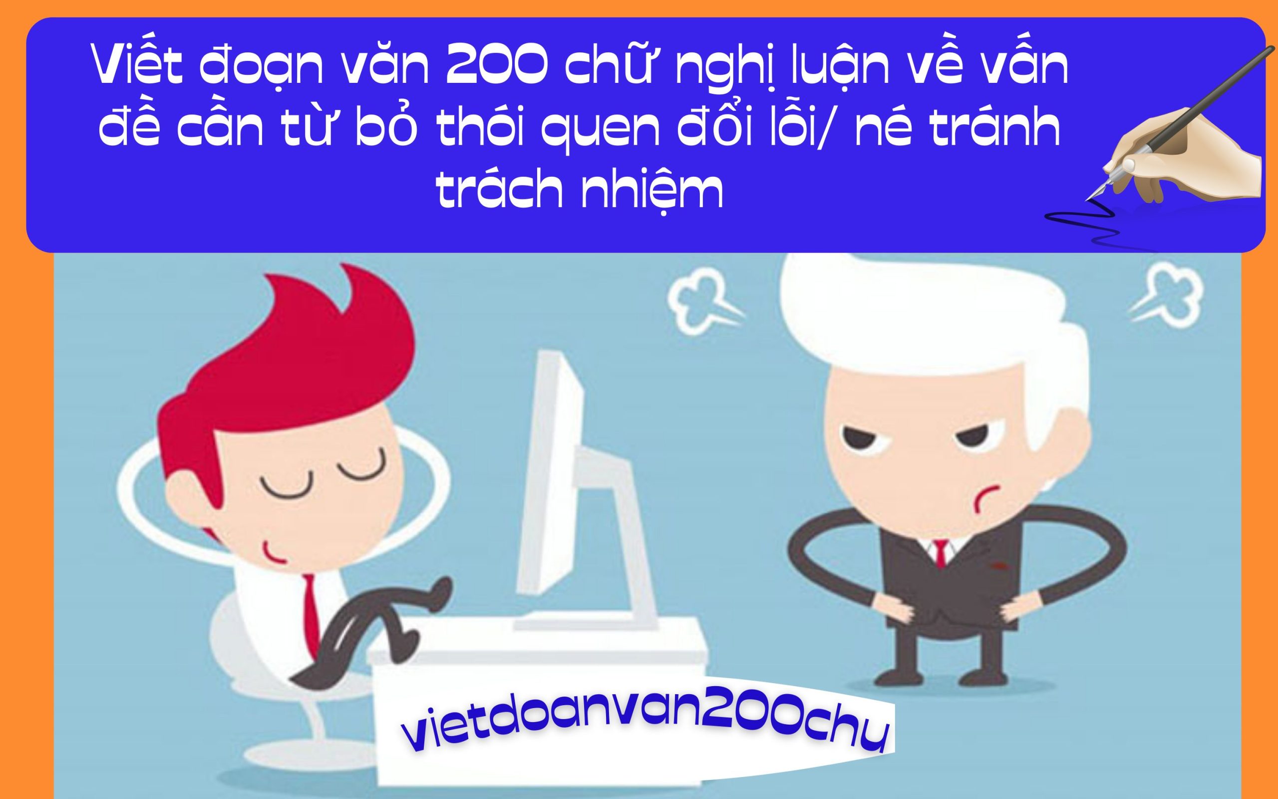 Đoạn văn 200 chữ nghị luận về vấn đề cần từ bỏ thói quen đổi lỗi/ né tránh trách nhiệm
