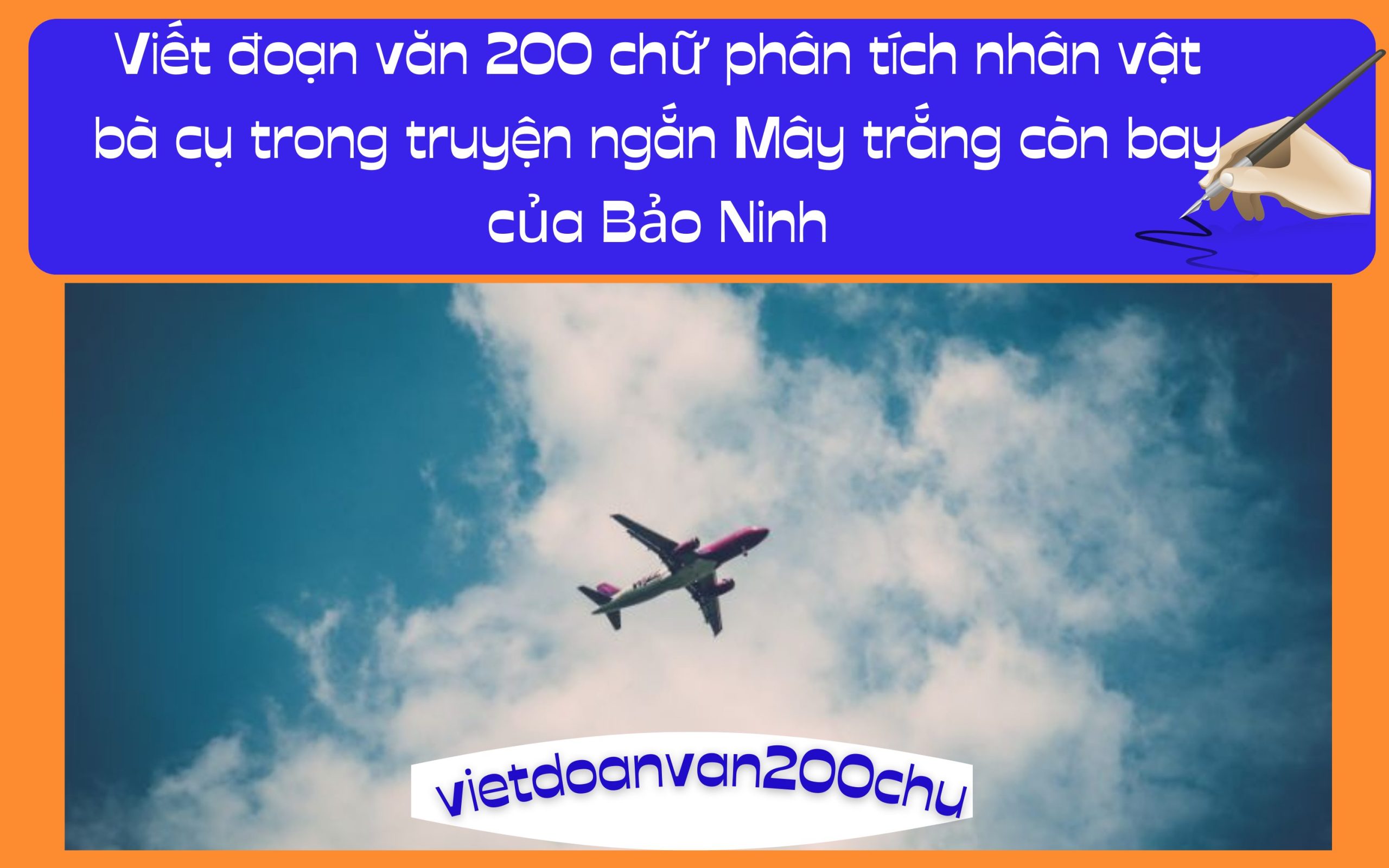 Đoạn văn 200 chữ phân tích nhân vật bà cụ trong truyện ngắn Mây trắng còn bay của Bảo Ninh
