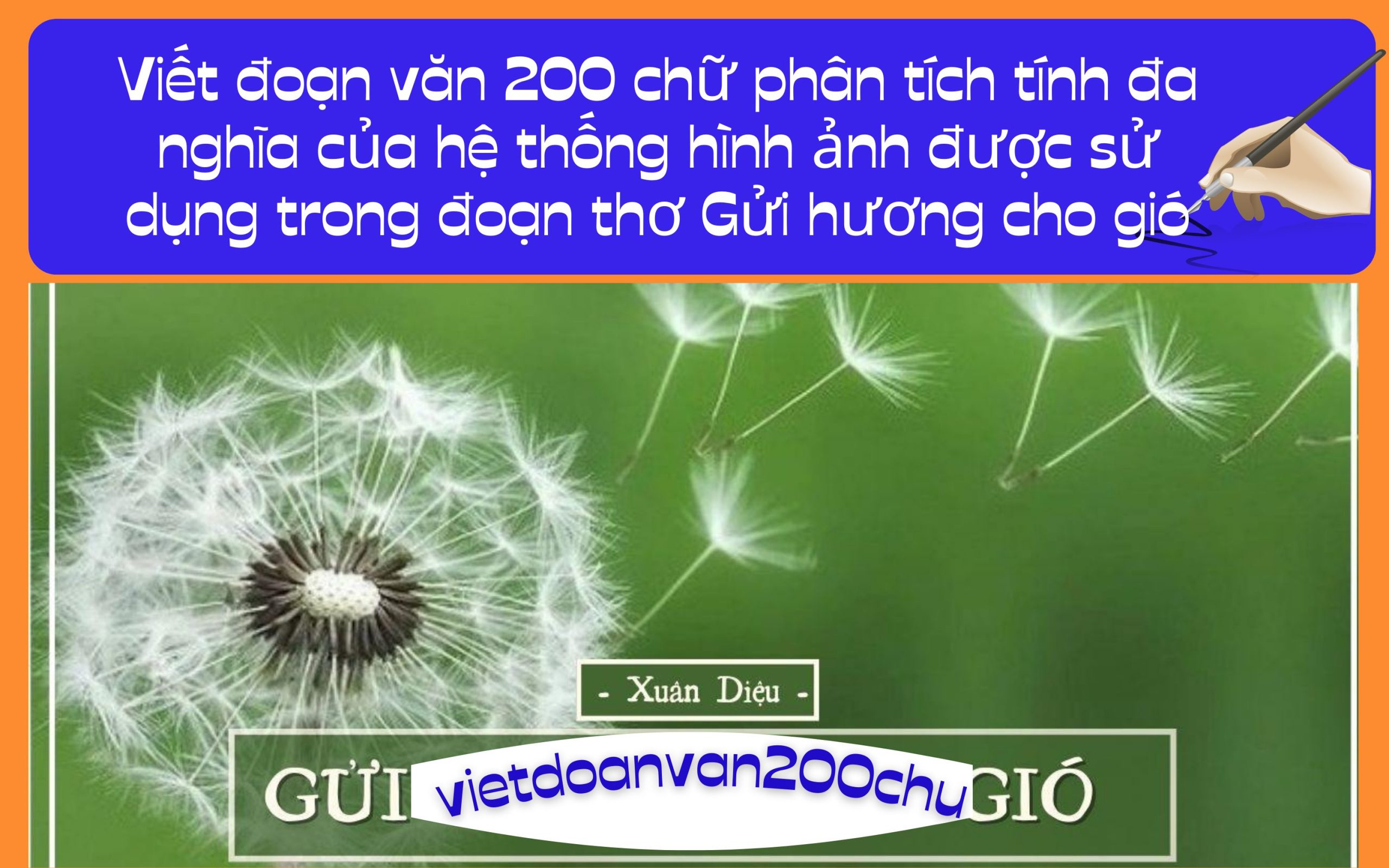 Đoạn văn 200 chữ phân tích tính đa nghĩa của hệ thống hình ảnh được sử dụng trong đoạn thơ Gửi hương cho gió
