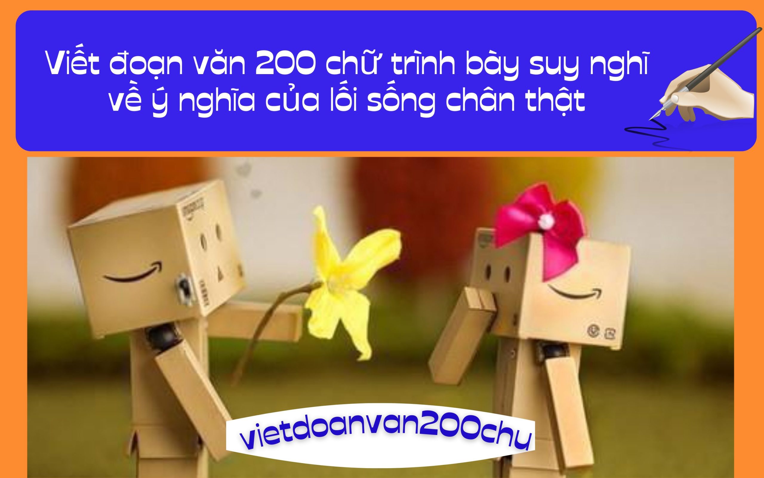 Viết đoạn văn 200 chữ trình bày suy nghĩ về ý nghĩa của lối sống chân thật