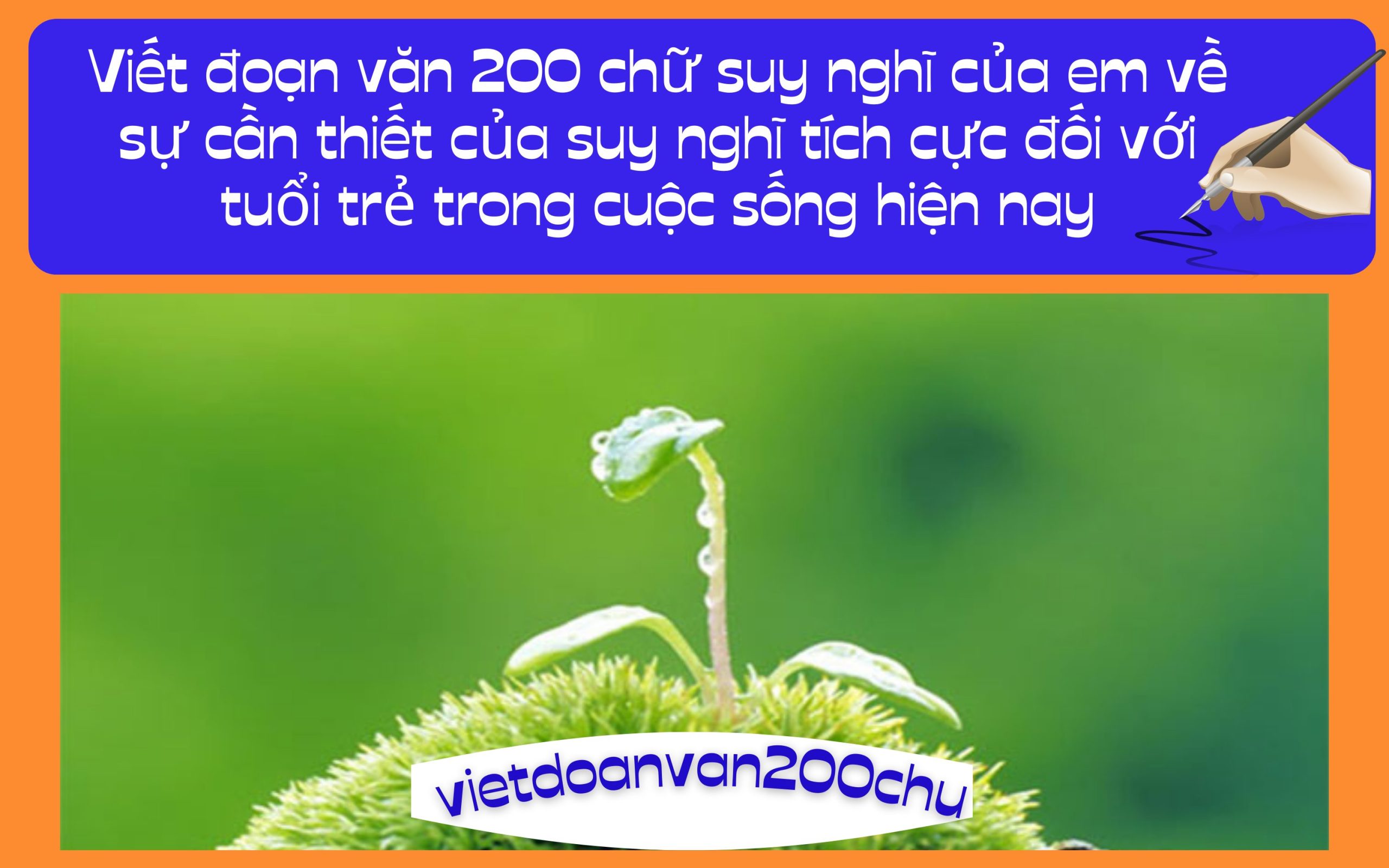 Đoạn văn 200 chữ suy nghĩ của em về sự cần thiết của suy nghĩ tích cực đối với tuổi trẻ trong cuộc sống hiện nay