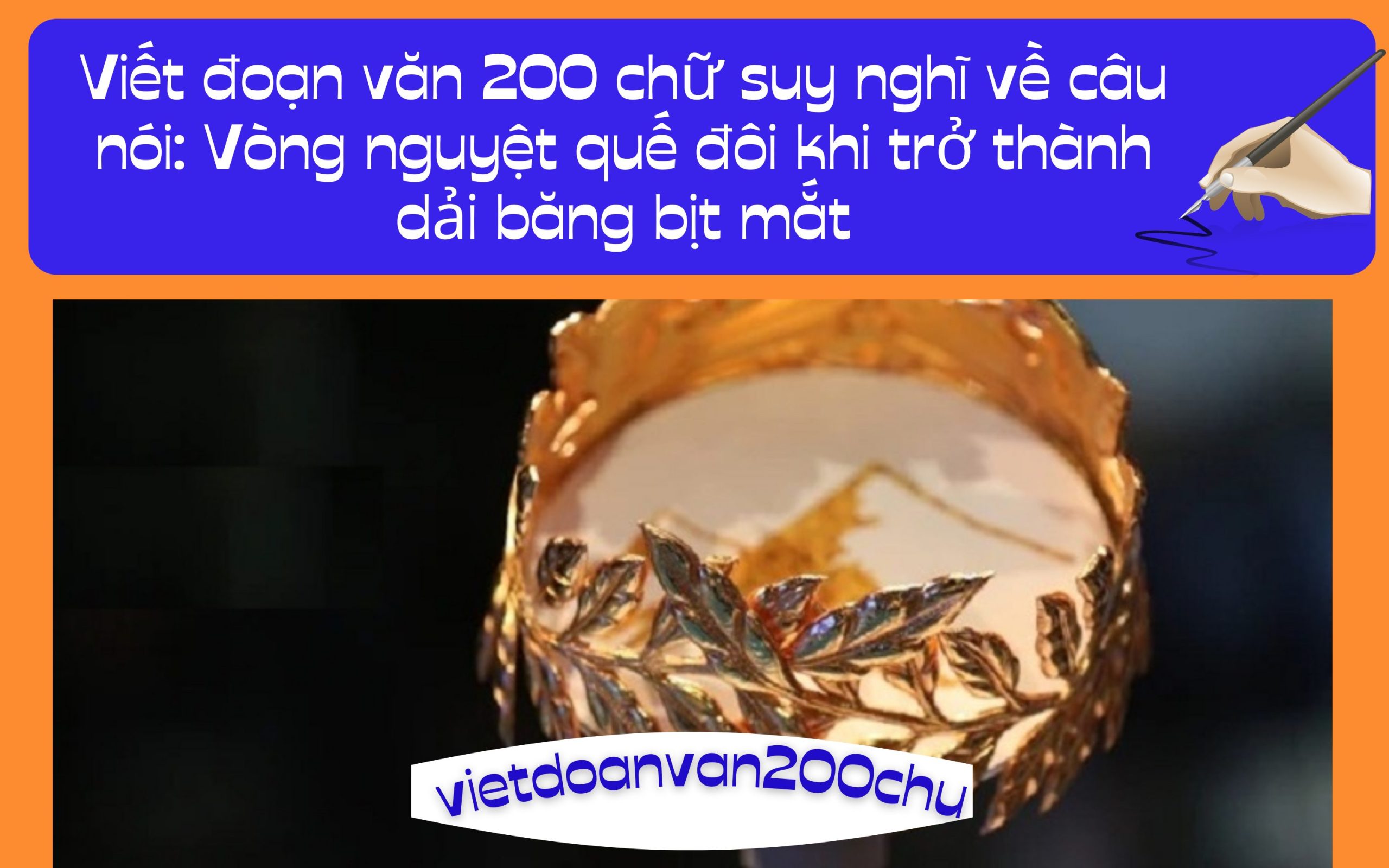 Đoạn văn 200 chữ suy nghĩ về câu nói: Vòng nguyệt quế đôi khi trở thành dải băng bịt mắt