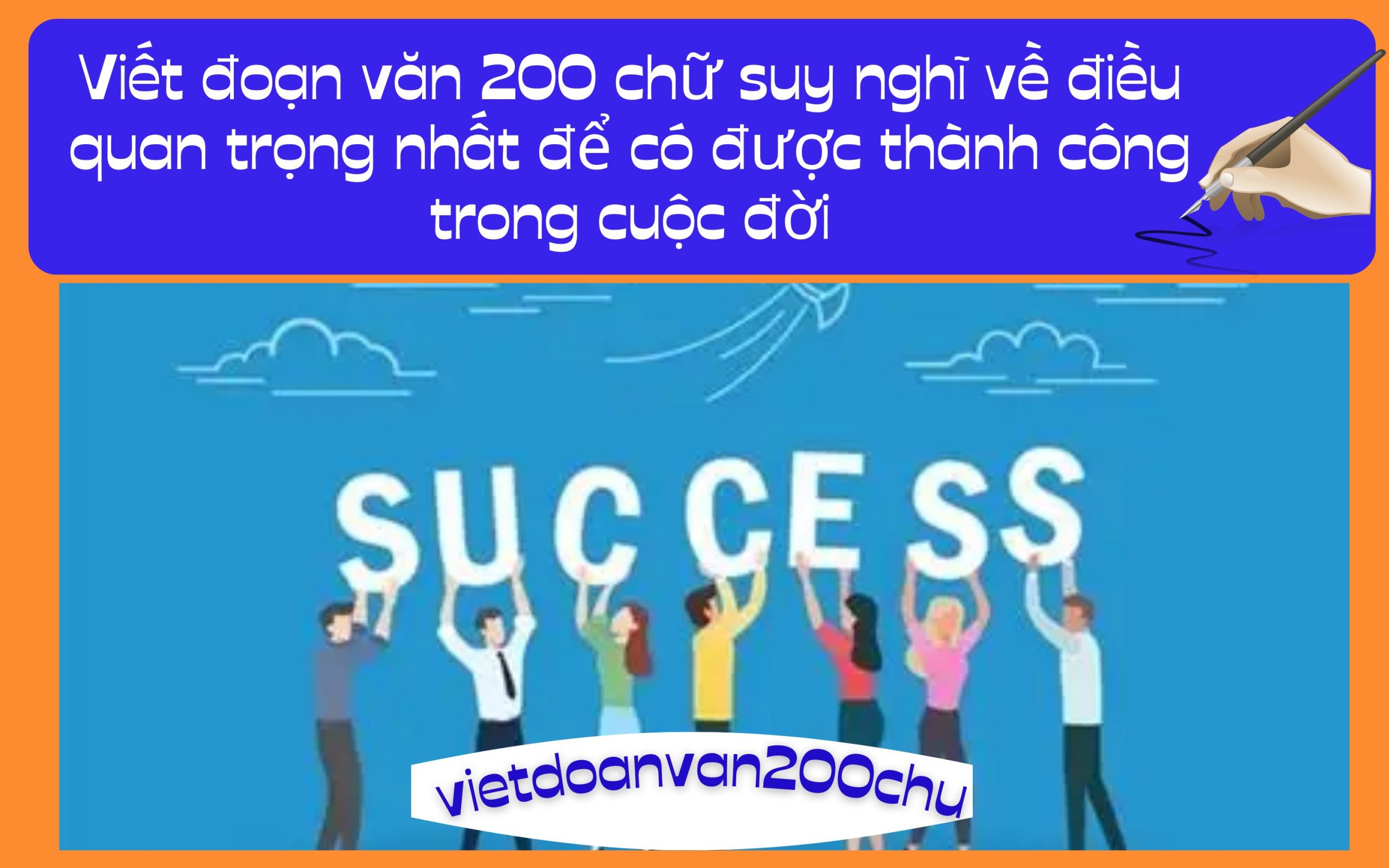 Đoạn văn 200 chữ suy nghĩ về điều quan trọng nhất để có được thành công trong cuộc đời