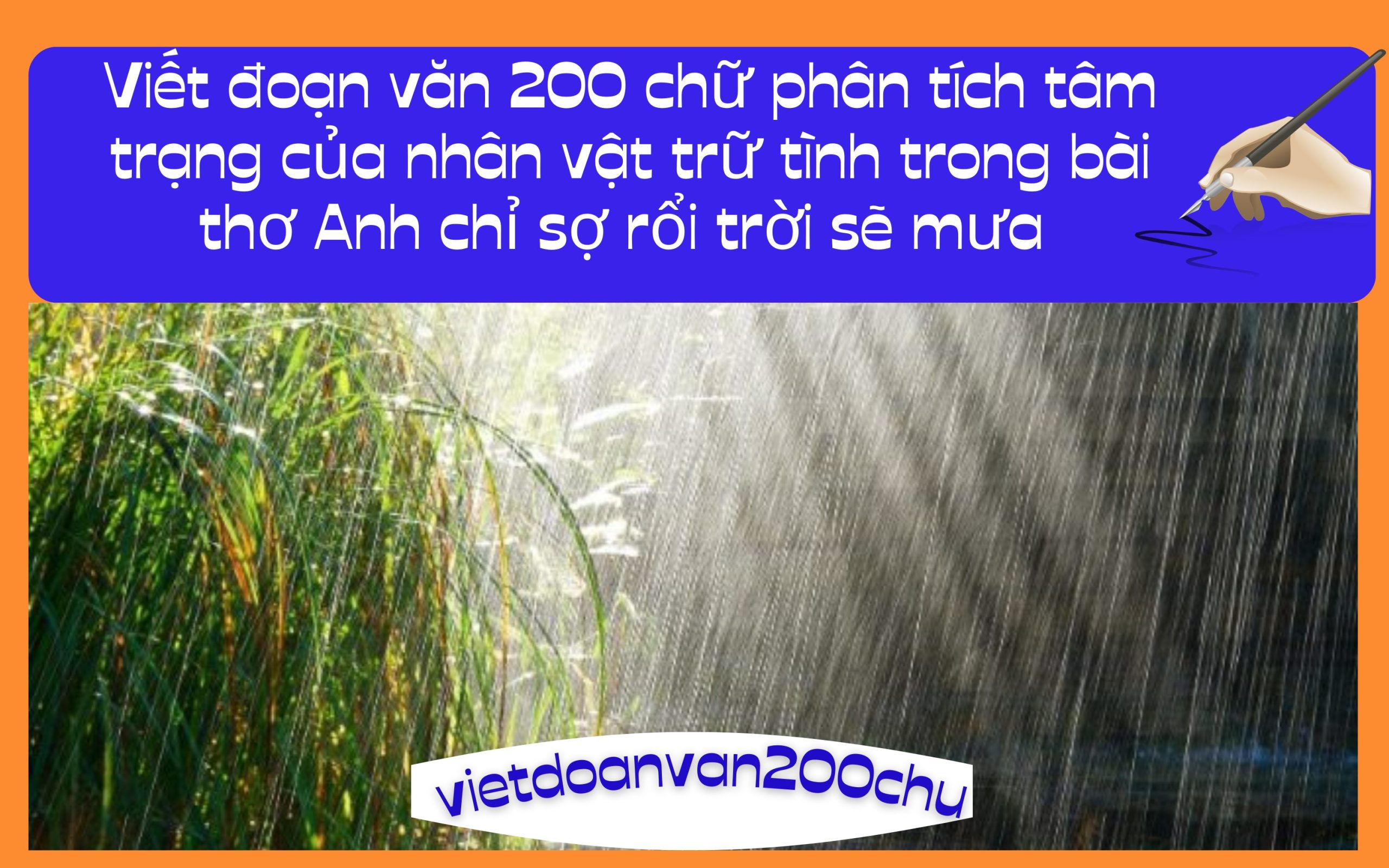 Đoạn văn 200 chữ phân tích tâm trạng của nhân vật trữ tình trong bài thơ Anh chỉ sợ rổi trời sẽ mưa