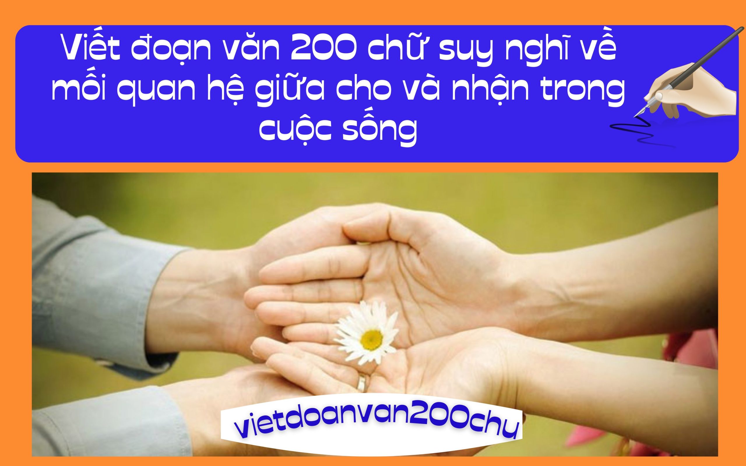 Đoạn văn 200 chữ suy nghĩ về mối quan hệ giữa cho và nhận trong cuộc sống