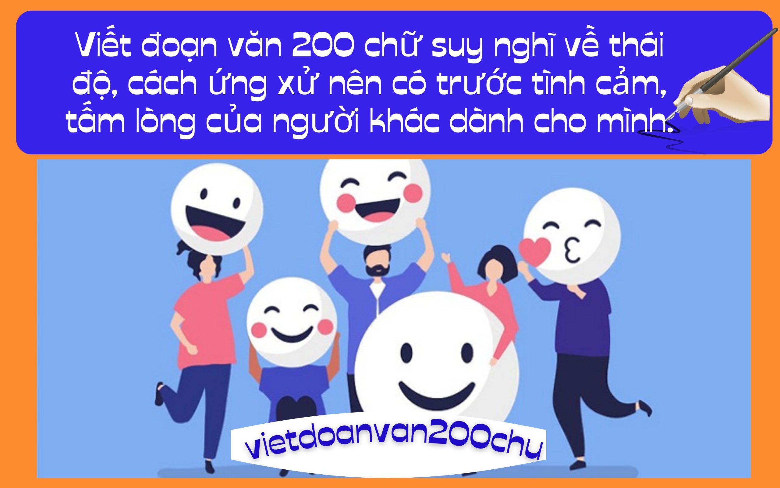 Đoạn văn 200 chữ suy nghĩ về thái độ, cách ứng xử nên có trước tình cảm, tấm lòng của người khác dành cho mình