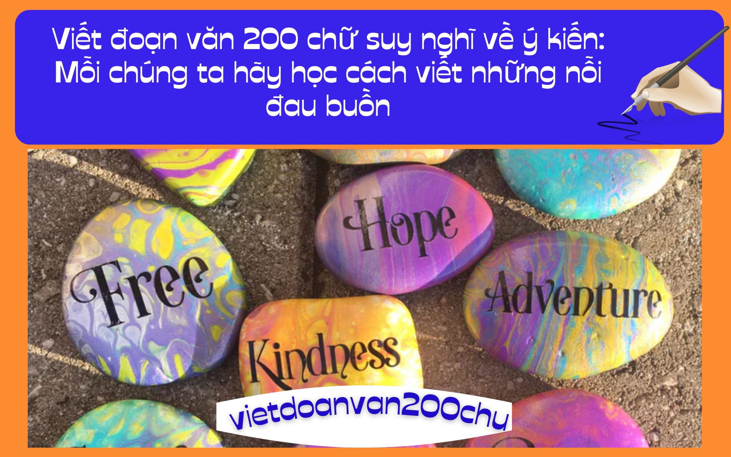 Đoạn văn 200 chữ suy nghĩ về ý kiến: Mỗi chúng ta hãy học cách viết những nỗi đau buồn