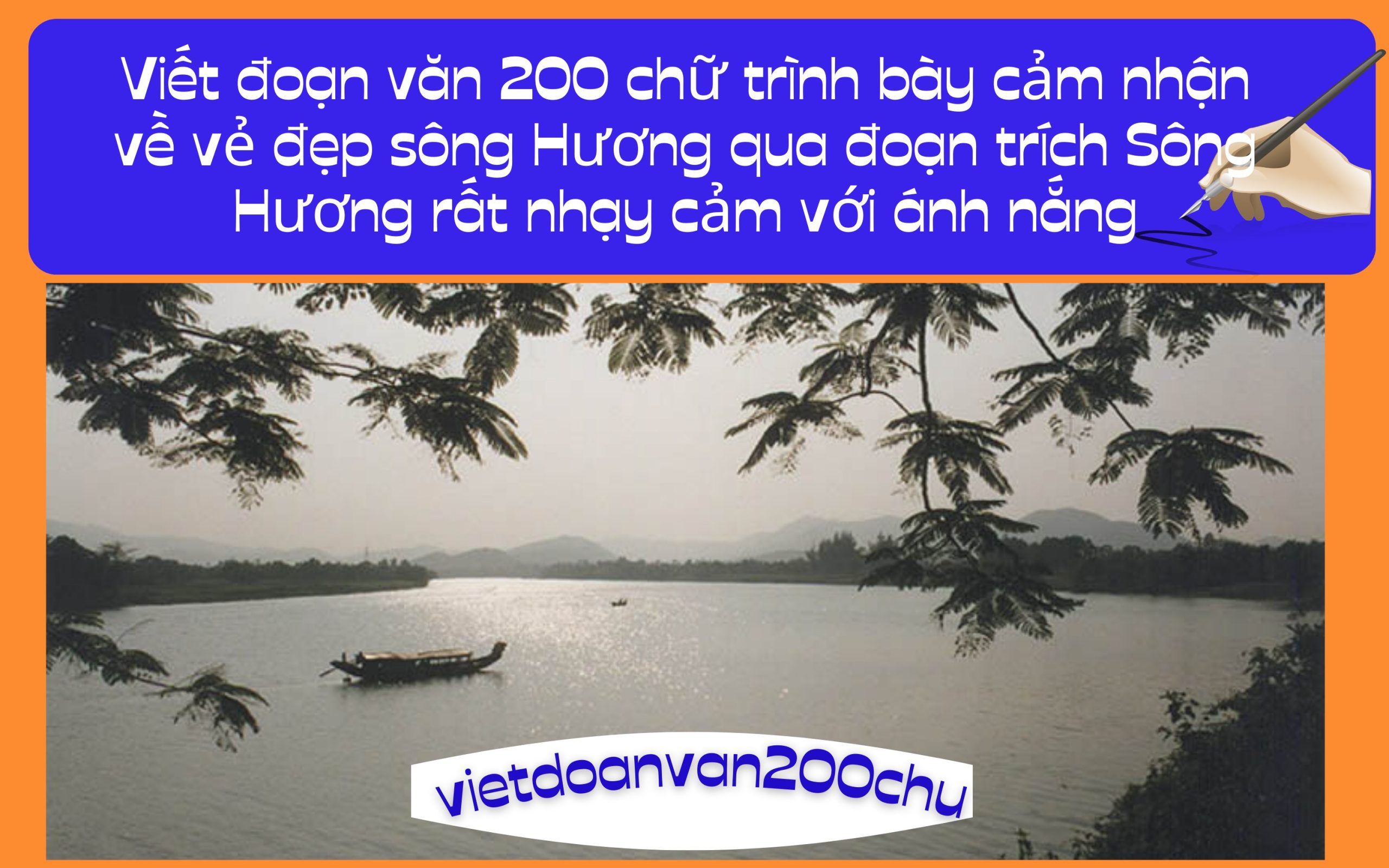 Đoạn văn 200 chữ trình bày cảm nhận về vẻ đẹp sông Hương qua đoạn trích Sông Hương rất nhạy cảm với ánh nắng