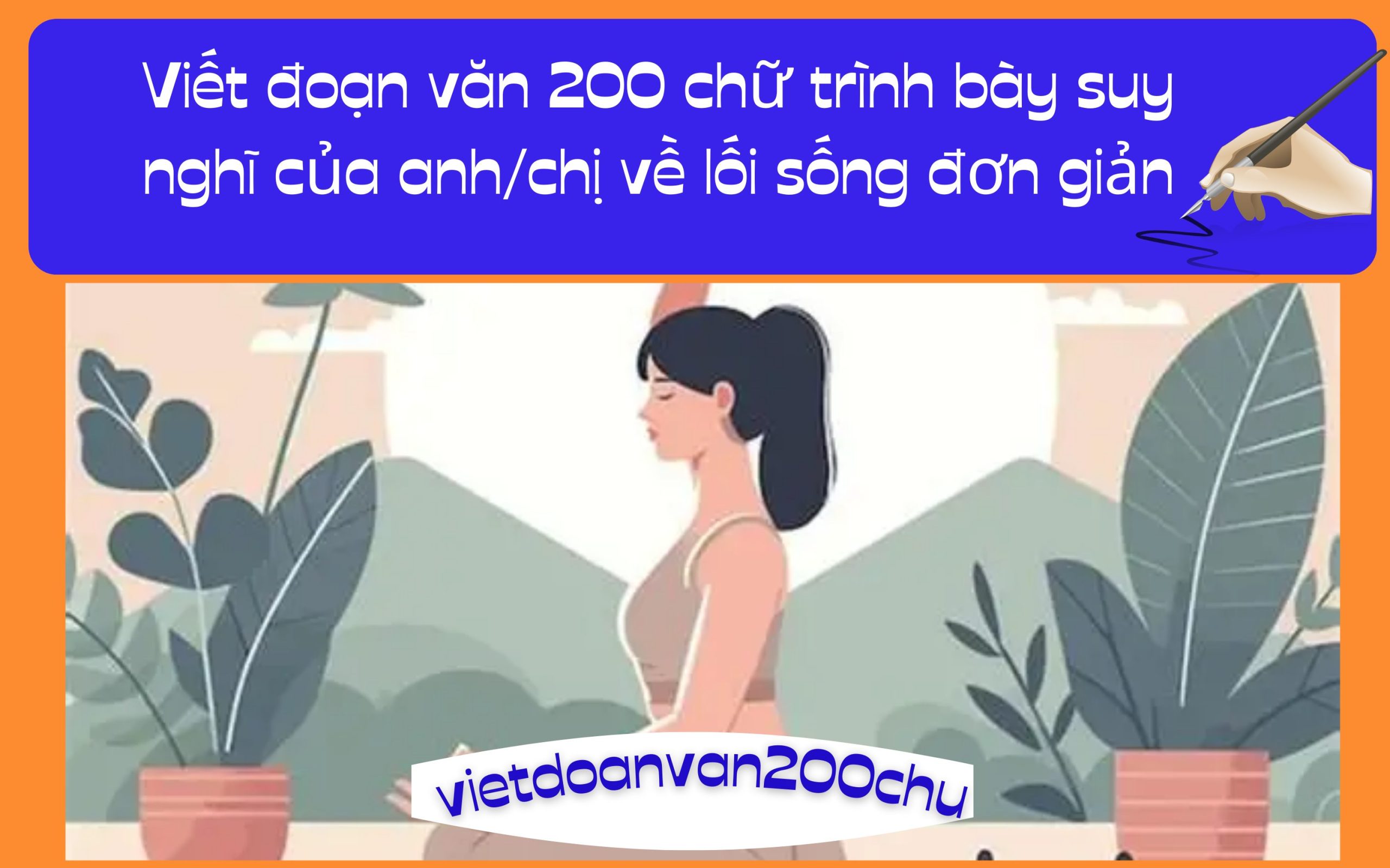 Đoạn văn 200 chữ trình bày suy nghĩ của anh/chị về lối sống đơn giản