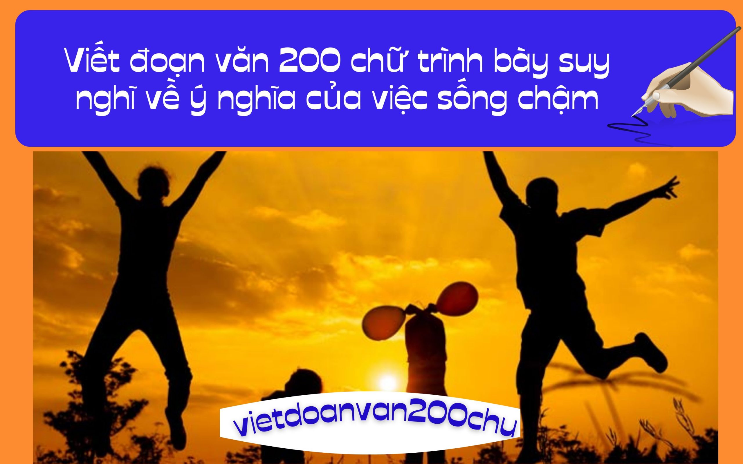 Đoạn văn 200 chữ trình bày suy nghĩ về ý nghĩa của việc sống chậm