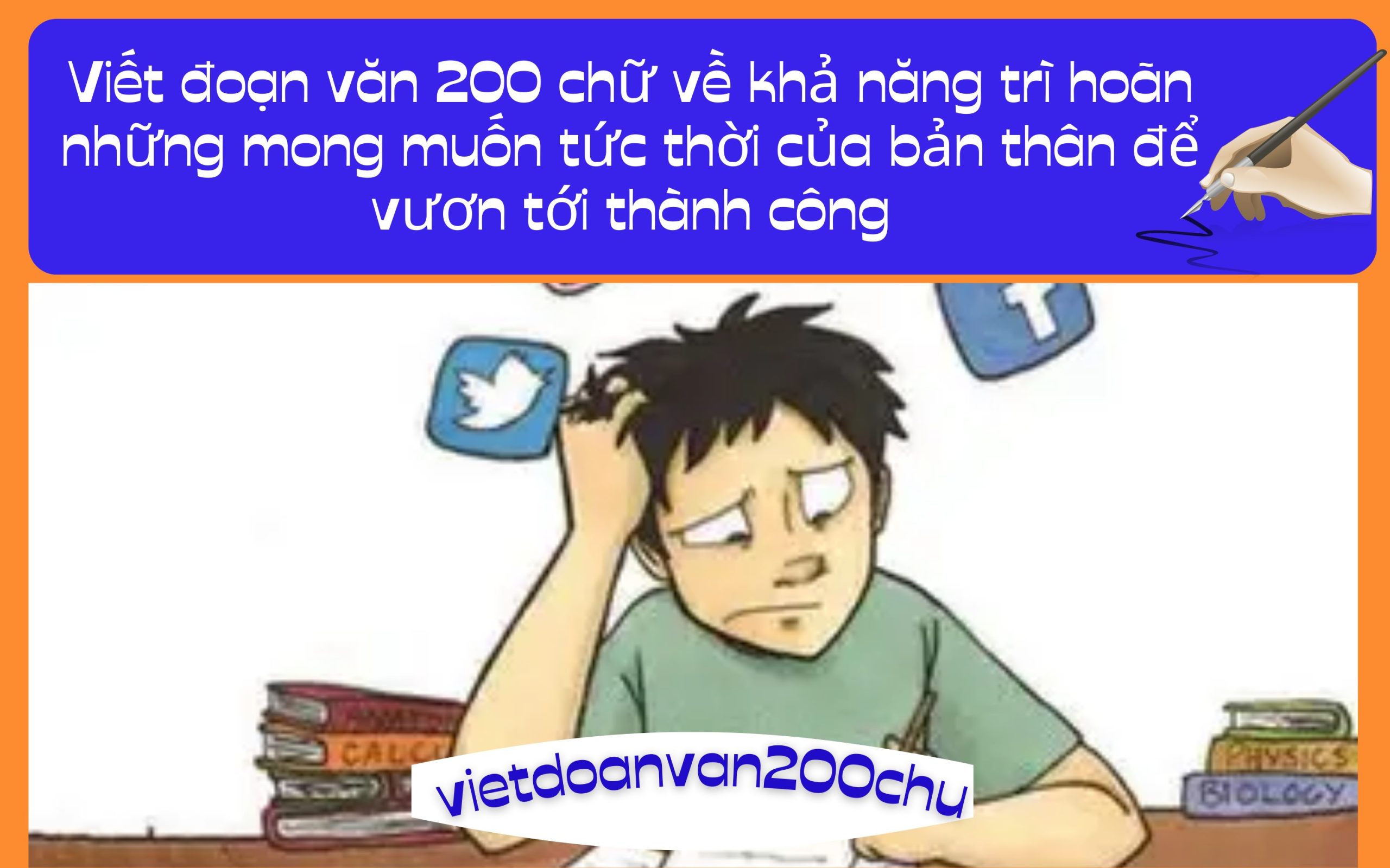 Đoạn văn 200 chữ về khả năng trì hoãn những mong muốn tức thời của bản thân để vươn tới thành công
