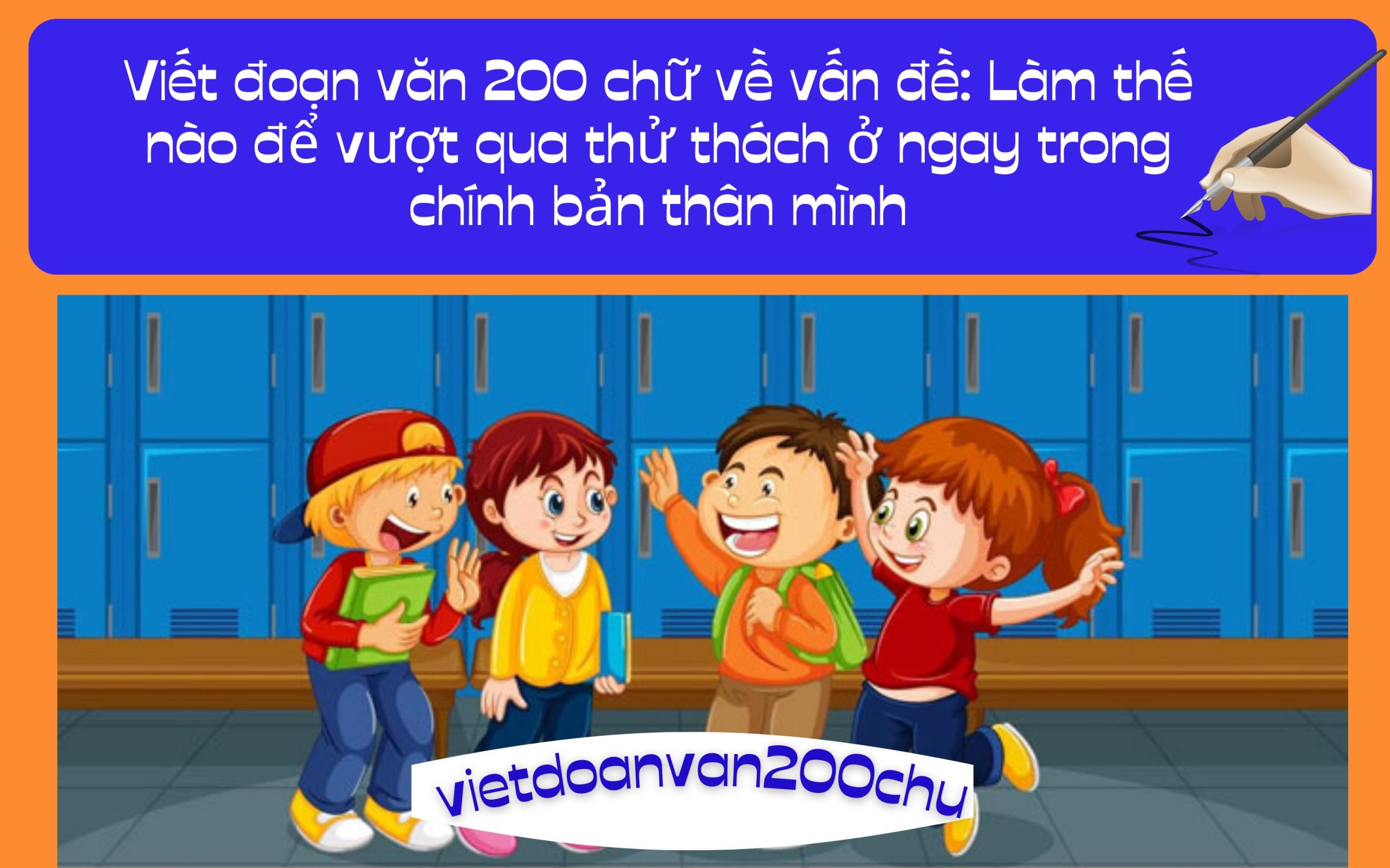 Viết đoạn văn 200 chữ về vấn đề: Làm thế nào để vượt qua thử thách ở ngay trong chính bản thân mình