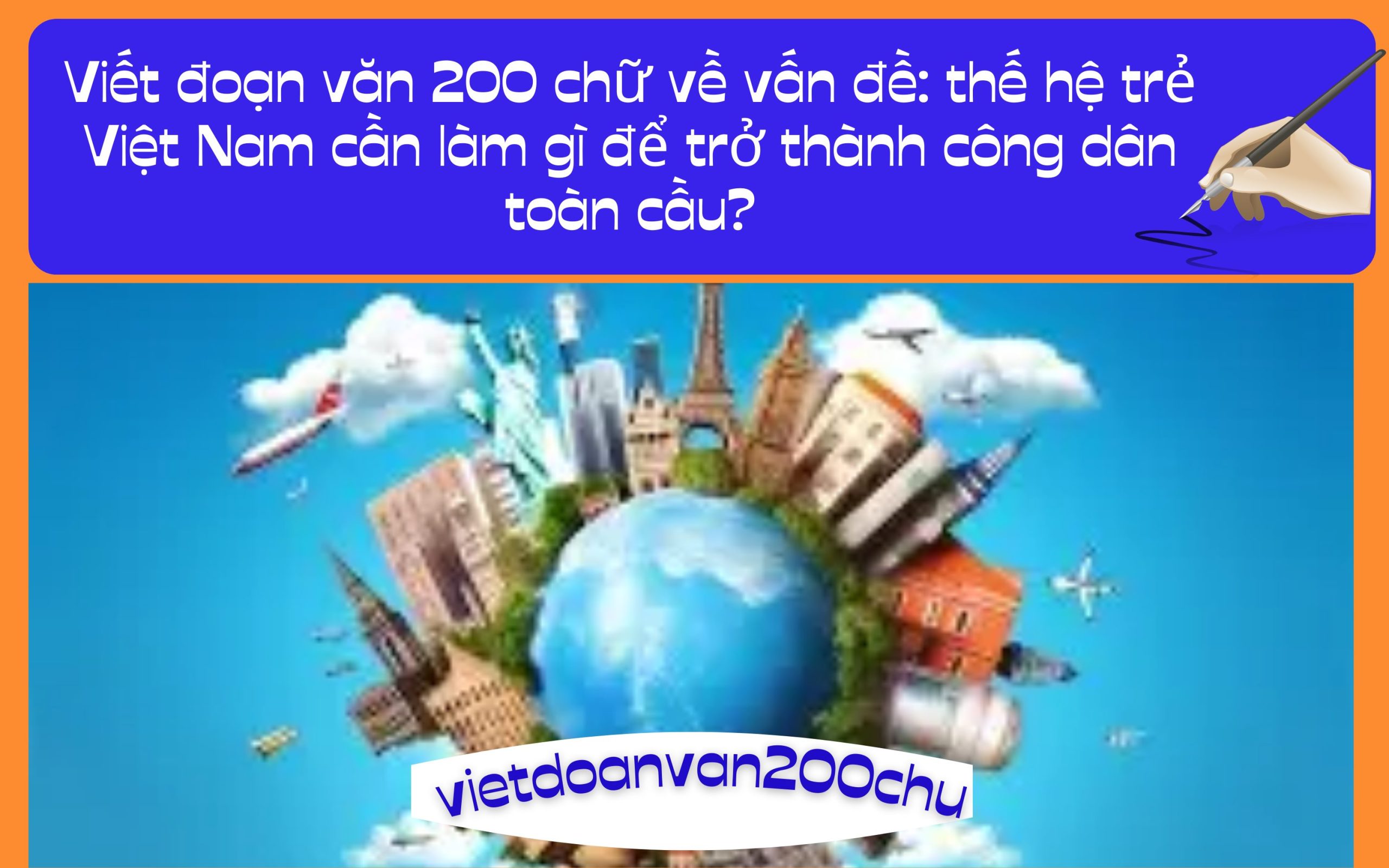 Đoạn văn 200 chữ về vấn đề: thế hệ trẻ Việt Nam cần làm gì để trở thành công dân toàn cầu?
