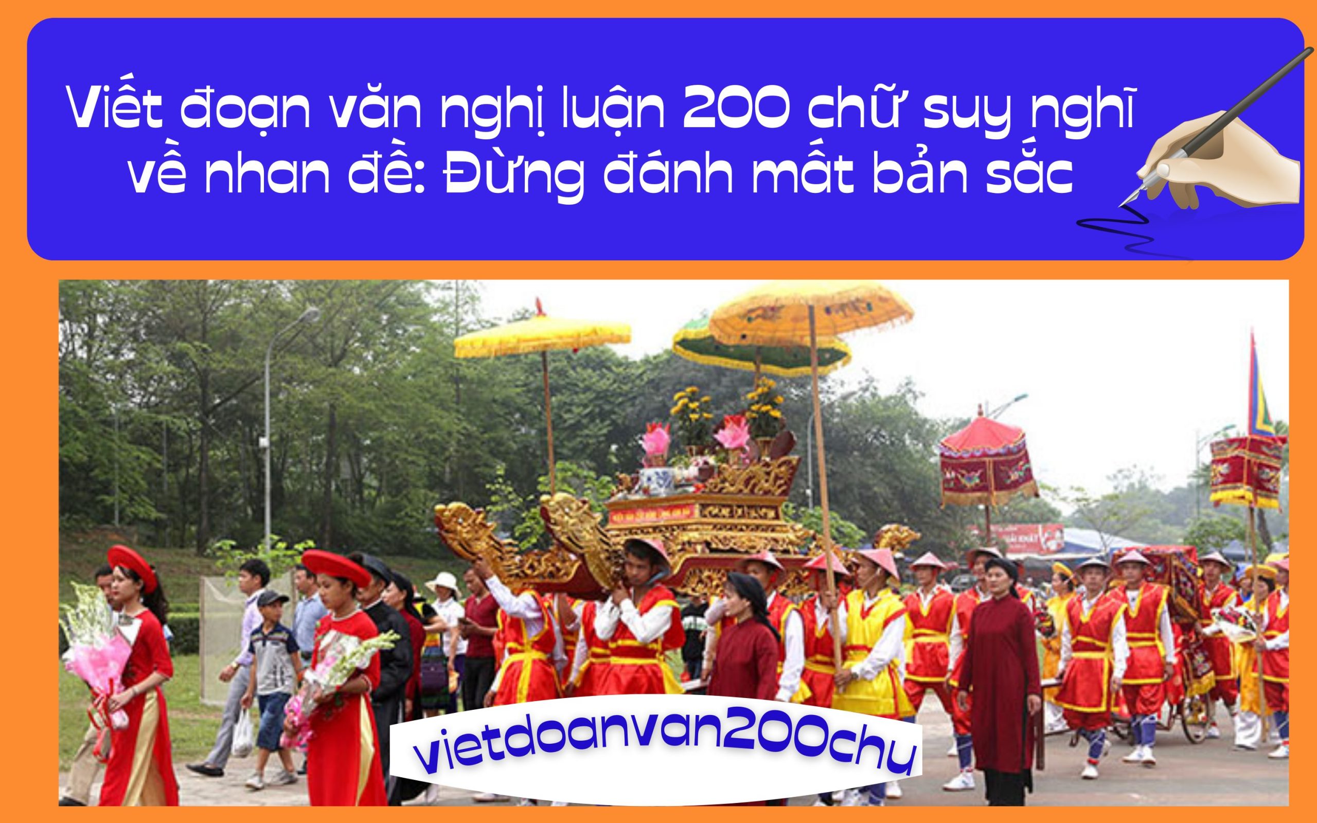 Đoạn văn nghị luận 200 chữ suy nghĩ về nhan đề: Đừng đánh mất bản sắc