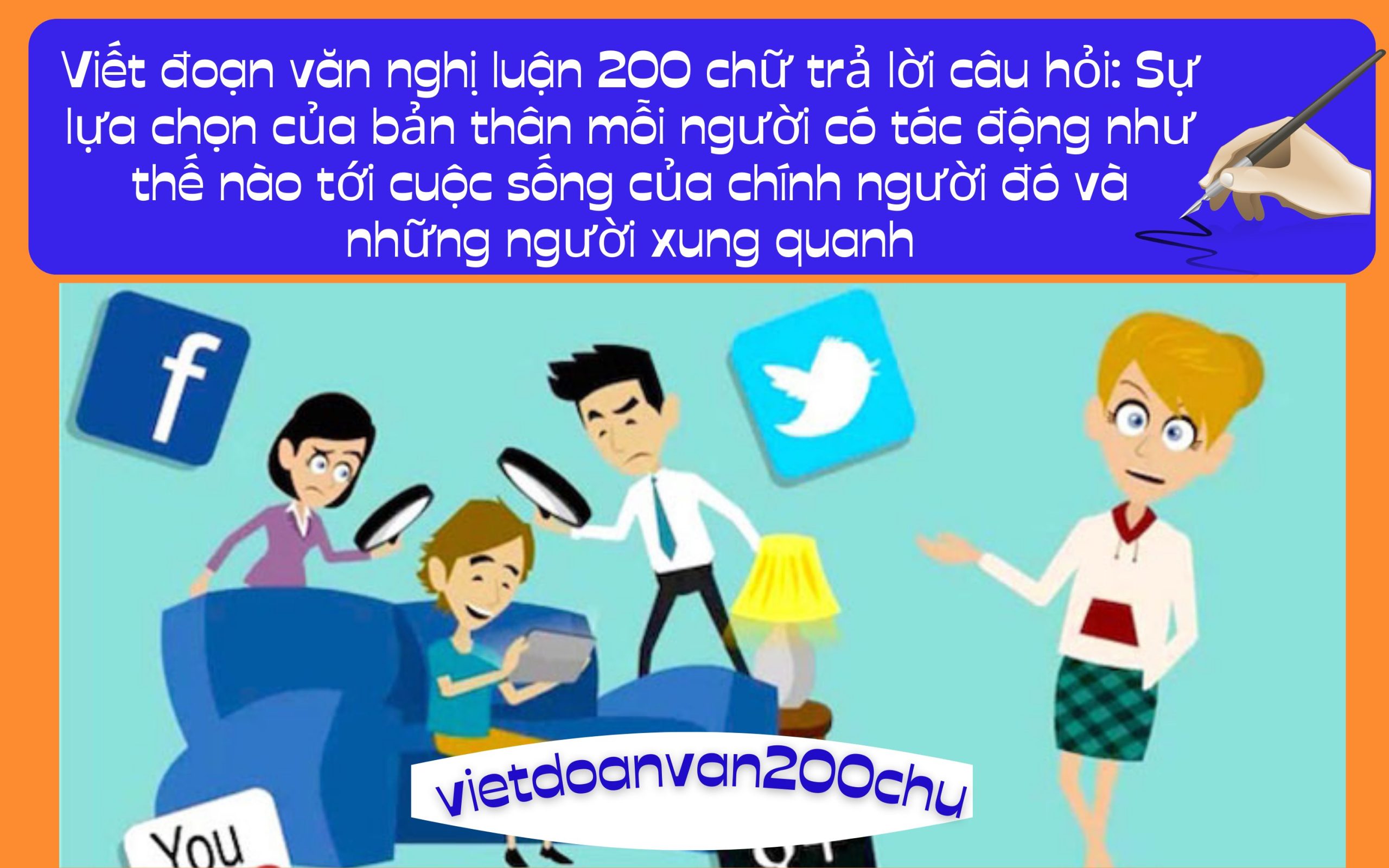 Đoạn văn nghị luận 200 chữ trả lời câu hỏi: Sự lựa chọn của bản thân mỗi người có tác động như thế nào tới cuộc sống của chính người đó và những người xung quanh