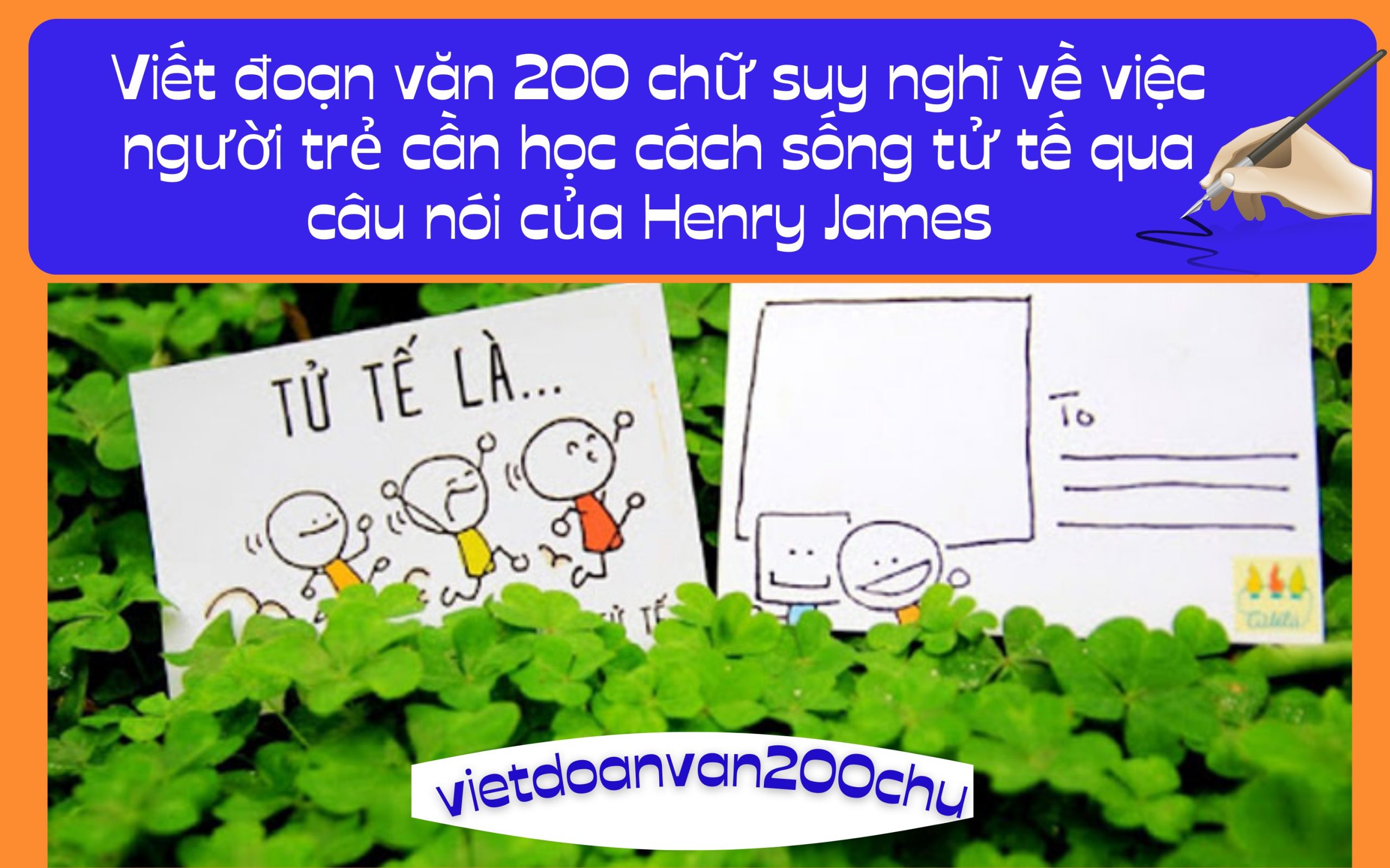 Đoạn văn 200 chữ suy nghĩ về việc người trẻ cần học cách sống tử tế qua câu nói của Henry James