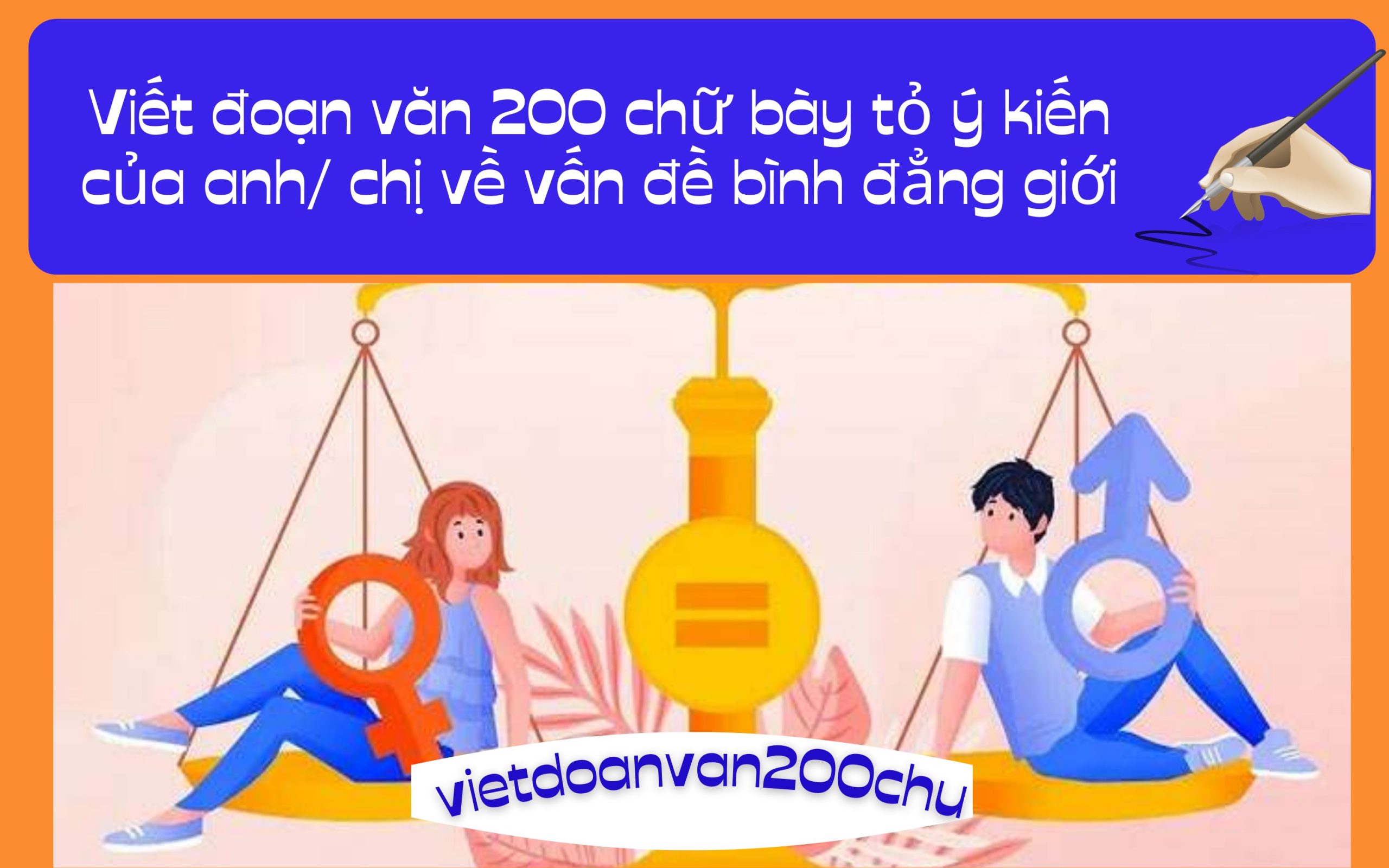 Đoạn văn 200 chữ bày tỏ ý kiến của anh/ chị về vấn đề bình đẳng giới
