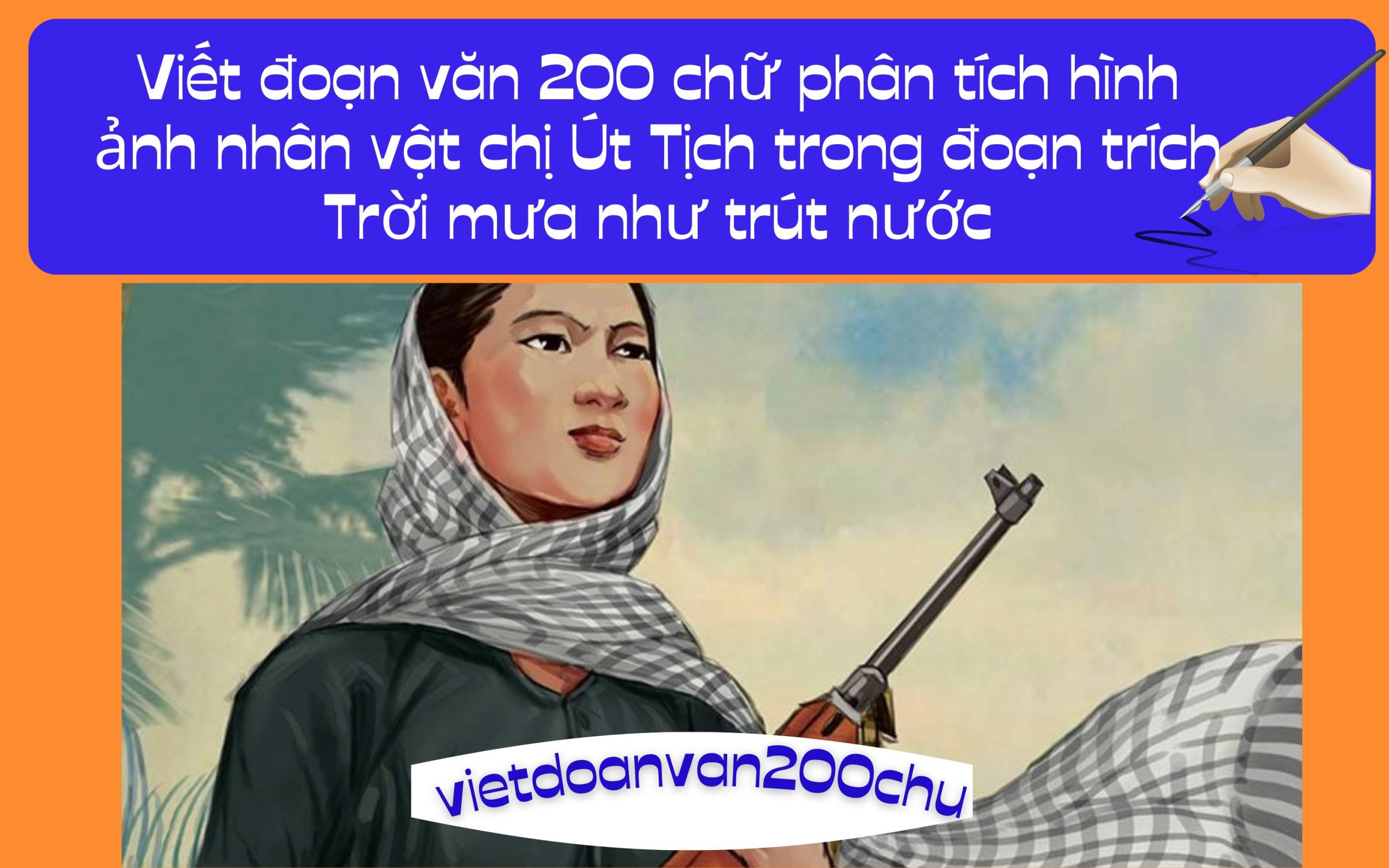 Đoạn văn 200 chữ phân tích hình ảnh nhân vật chị Út Tịch trong đoạn trích Trời mưa như trút nước
