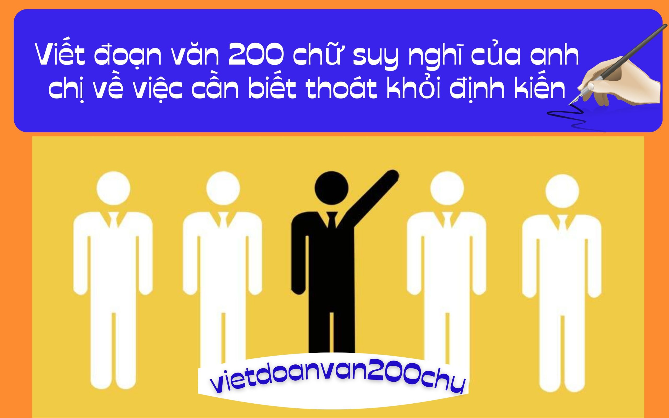 Đoạn văn 200 chữ suy nghĩ của anh chị về việc cần biết thoát khỏi định kiến