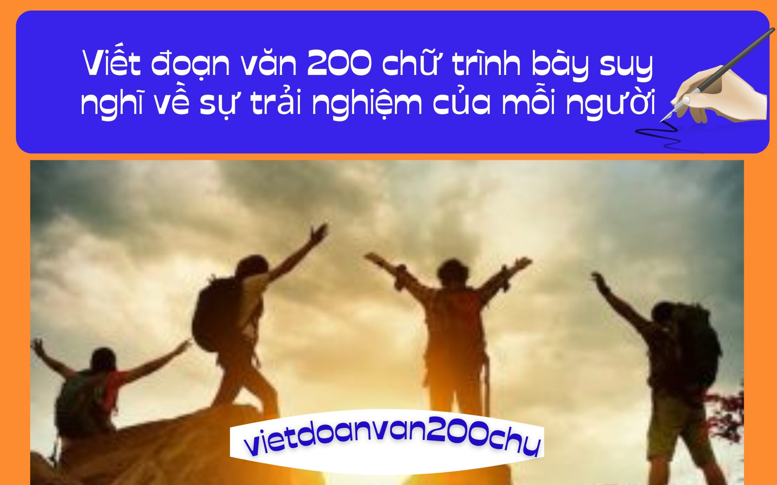 Viết đoạn văn 200 chữ trình bày suy nghĩ về sự trải nghiệm của mỗi người