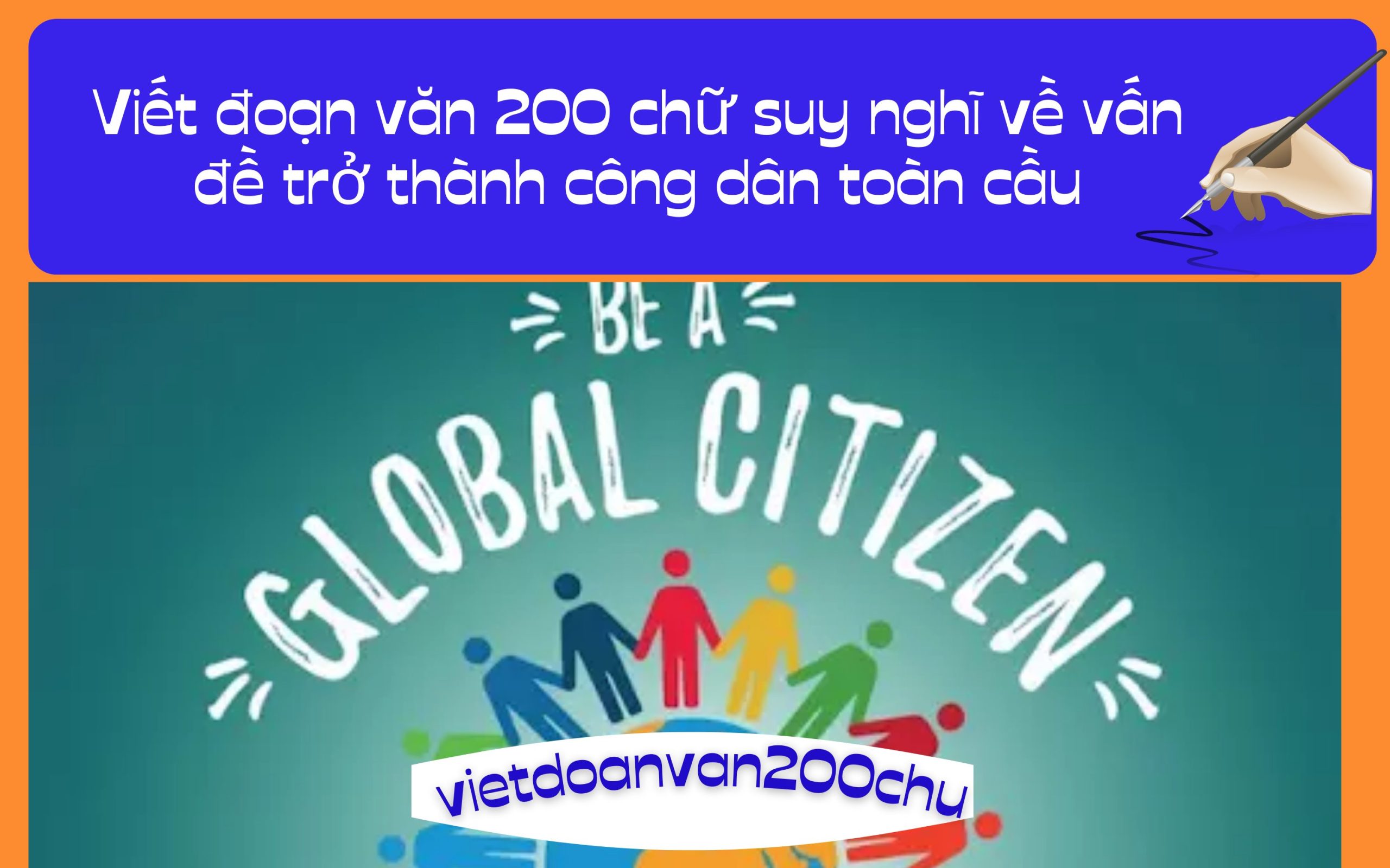 Đoạn văn 200 chữ suy nghĩ về vấn đề trở thành công dân toàn cầu