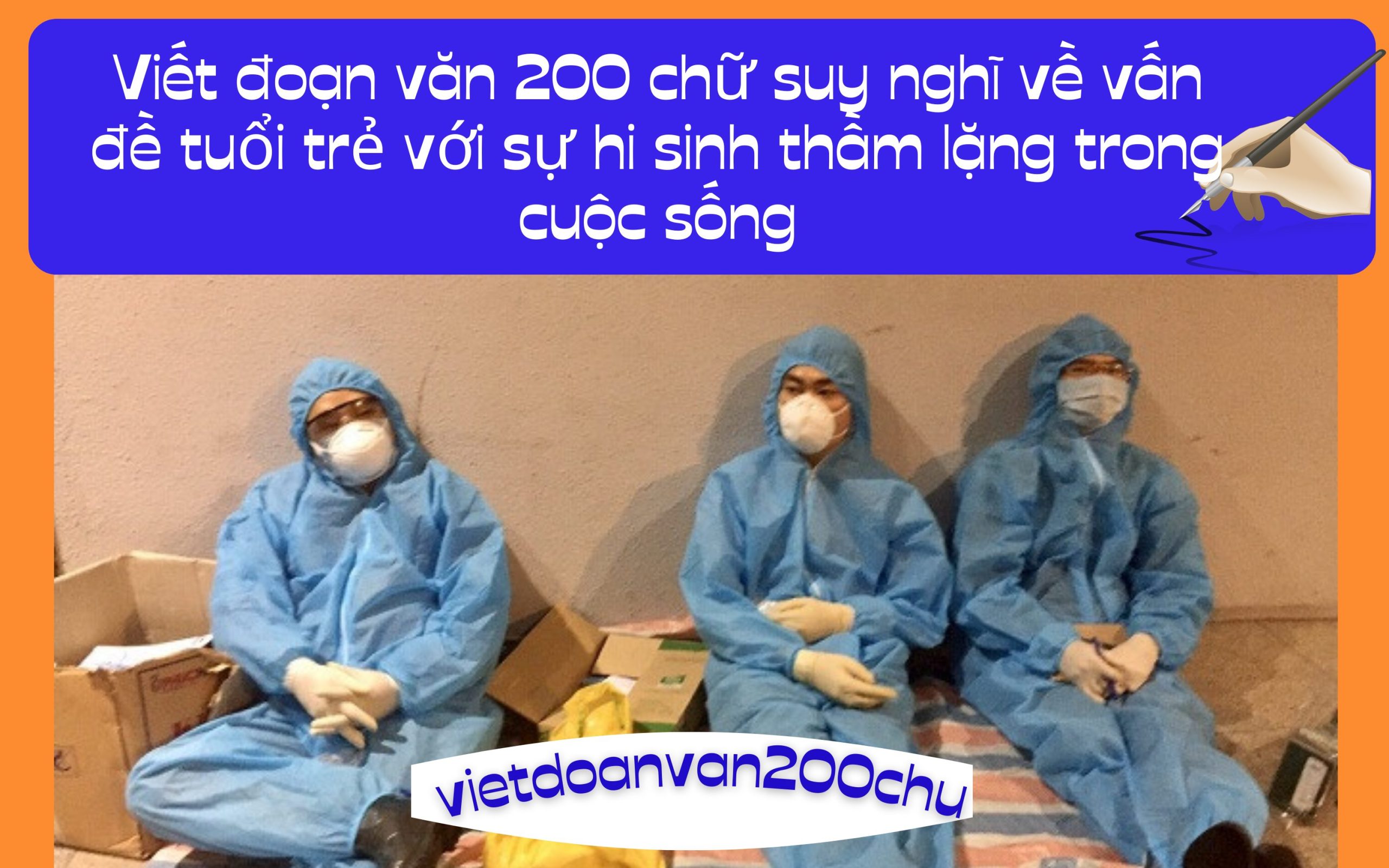 Đoạn văn 200 chữ suy nghĩ về vấn đề tuổi trẻ với sự hi sinh thầm lặng trong cuộc sống