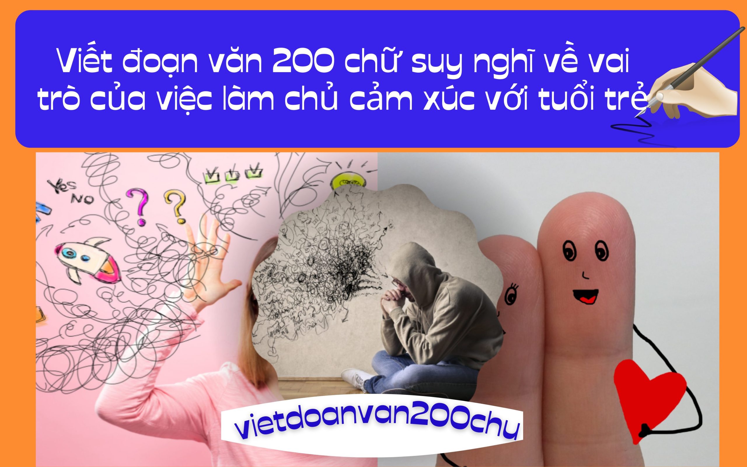 Đoạn văn 200 chữ suy nghĩ về vai trò của việc làm chủ cảm xúc với tuổi trẻ