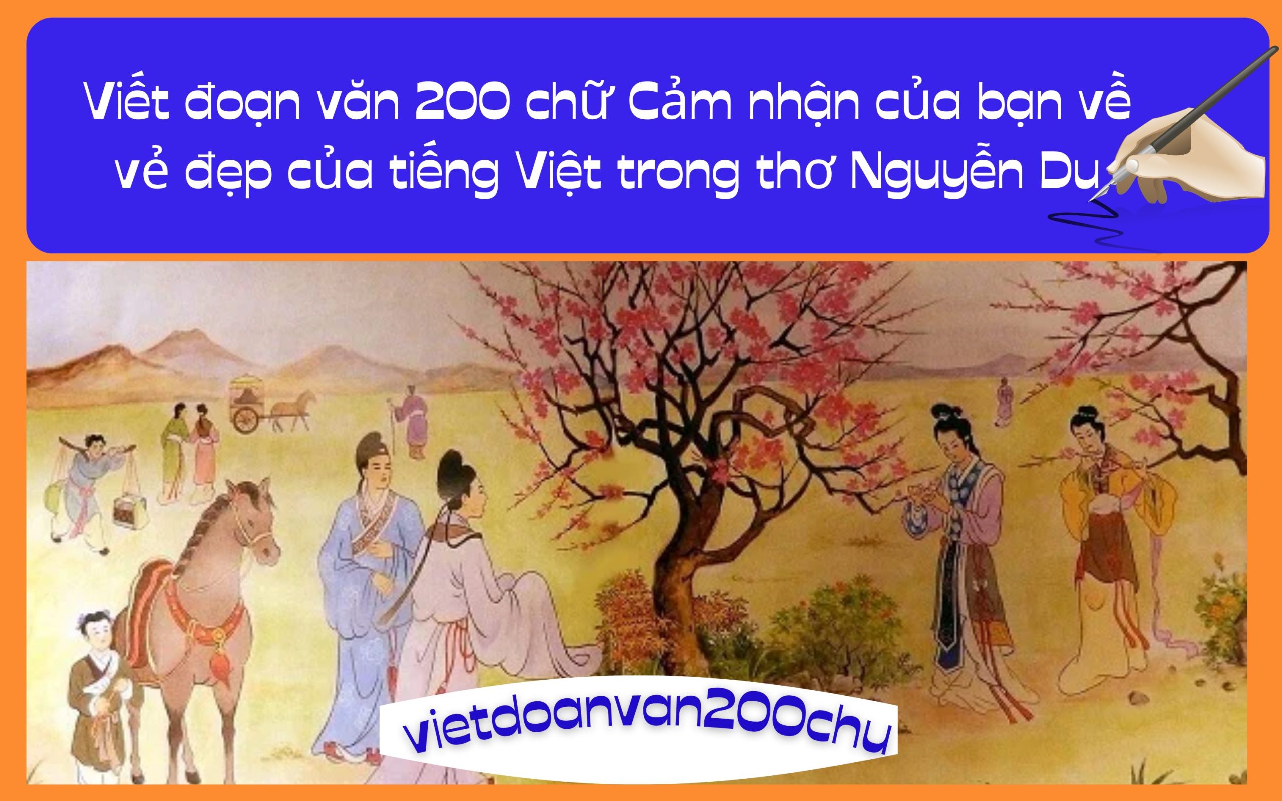 Đoạn văn 200 chữ Cảm nhận của bạn về vẻ đẹp của tiếng Việt trong thơ Nguyễn Du