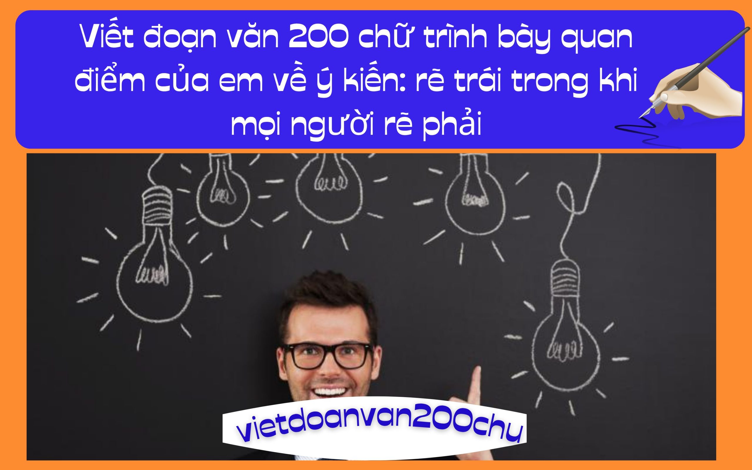 Đoạn văn 200 chữ trình bày quan điểm của em về ý kiến: rẽ trái trong khi mọi người rẽ phải