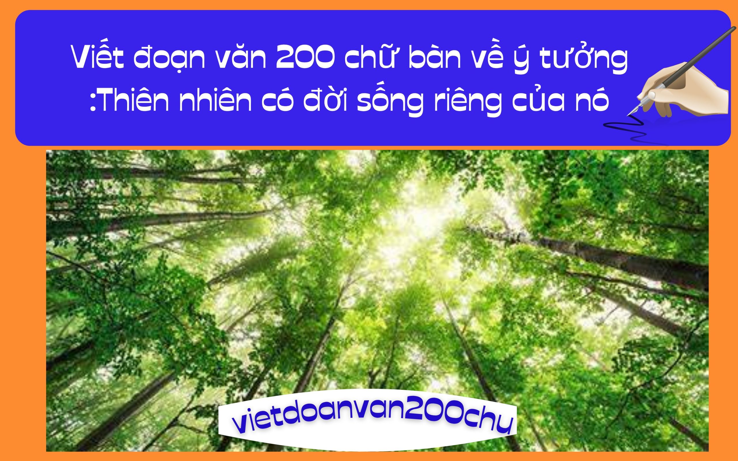 Đoạn văn 200 chữ bàn về ý tưởng: Thiên nhiên có đời sống riêng của nó