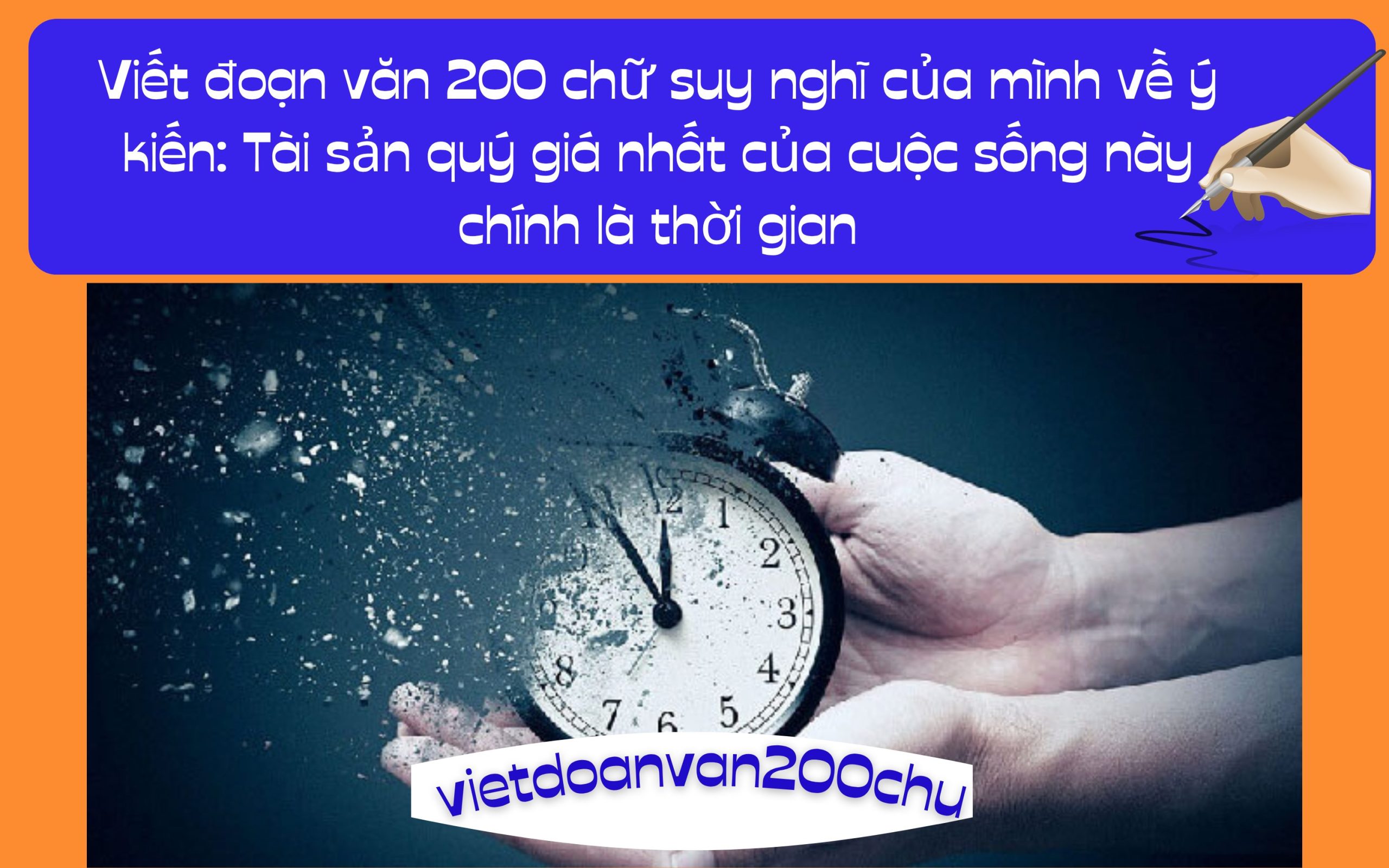 Đoạn văn 200 chữ suy nghĩ của mình về ý kiến: Tài sản quý giá nhất của cuộc sống này chính là thời gian