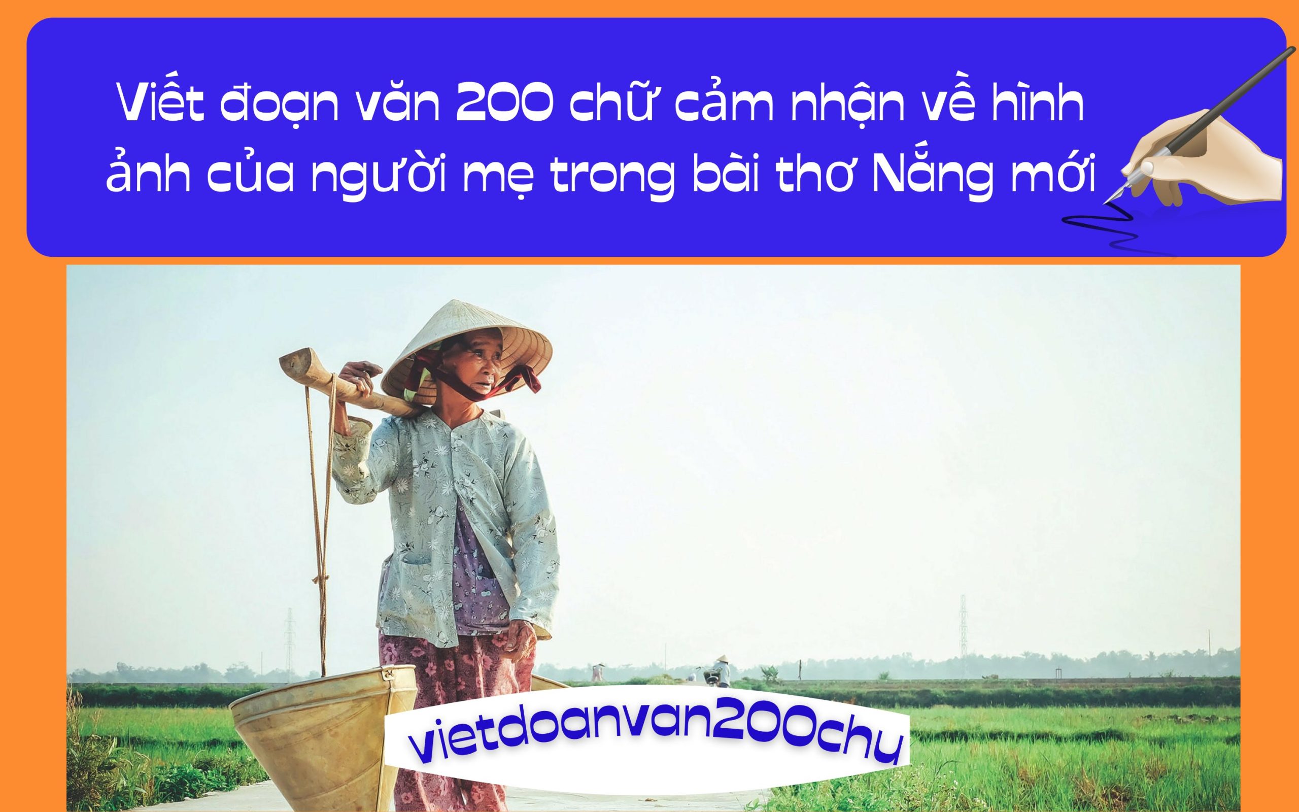Đoạn văn 200 chữ cảm nhận về hình ảnh của người mẹ trong bài thơ Nắng mới