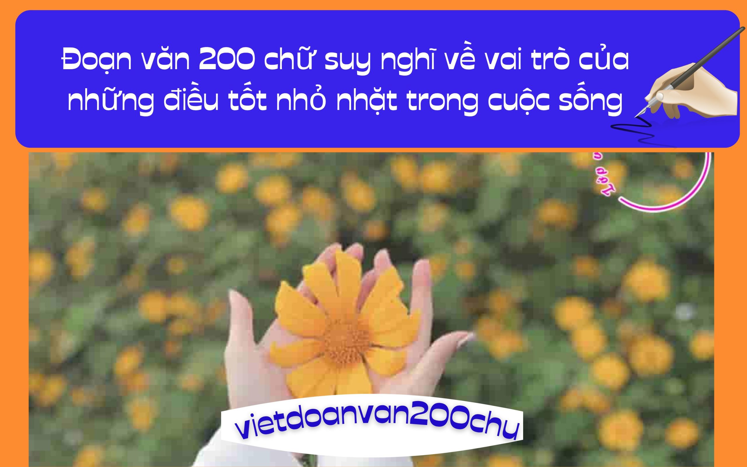 Đoạn văn 200 chữ suy nghĩ về vai trò của những điều tốt nhỏ nhặt trong cuộc sống