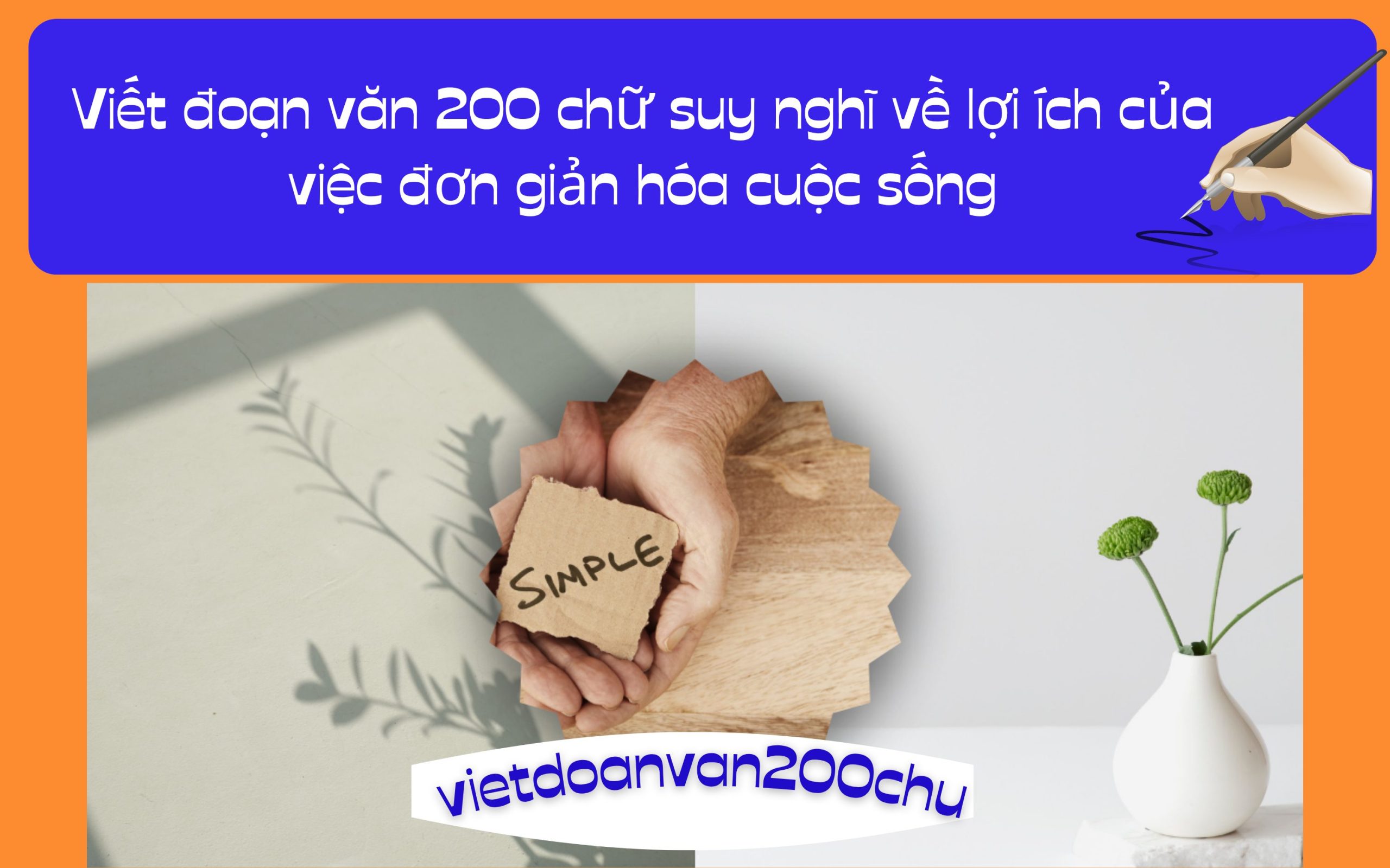 Đoạn văn 200 chữ suy nghĩ về lợi ích của việc đơn giản hóa cuộc sống