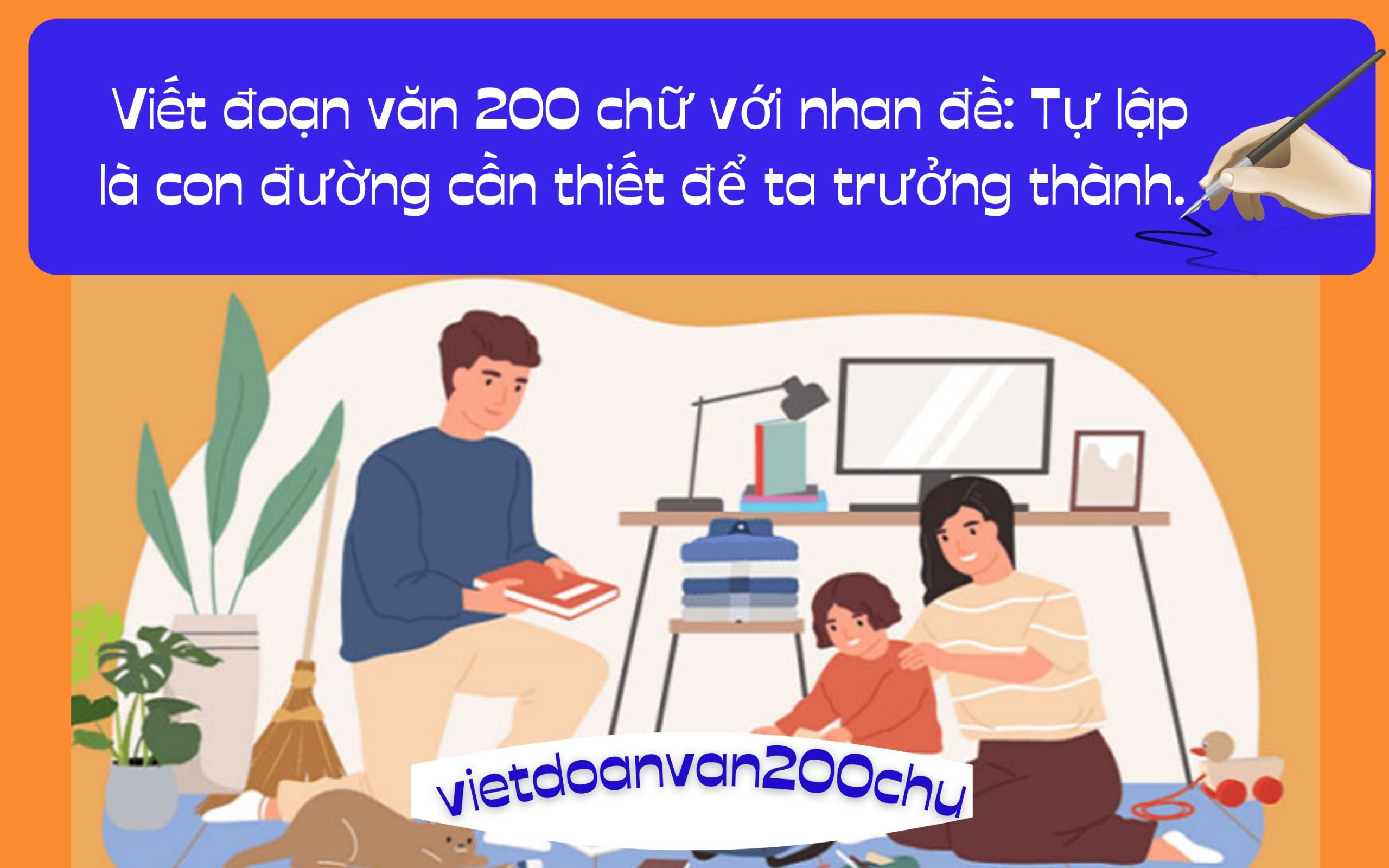 Đoạn văn 200 chữ với nhan đề: Tự lập là con đường cần thiết để ta trưởng thành